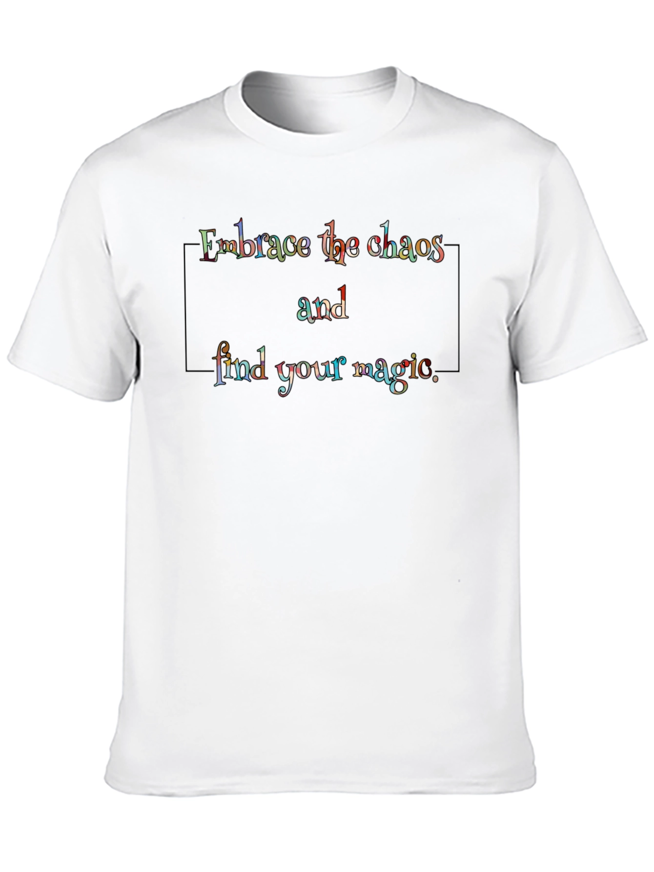 Embrace Chaos T-Shirt - Find Your Magic