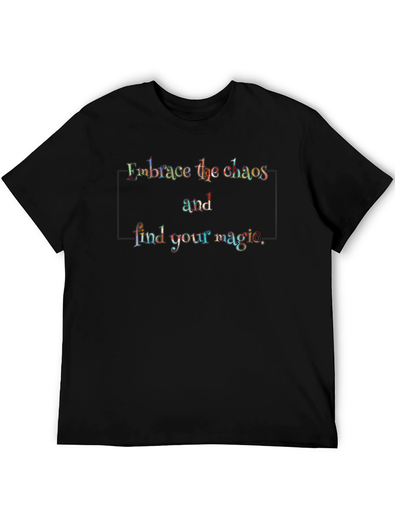 Embrace Chaos T-Shirt - Find Your Magic
