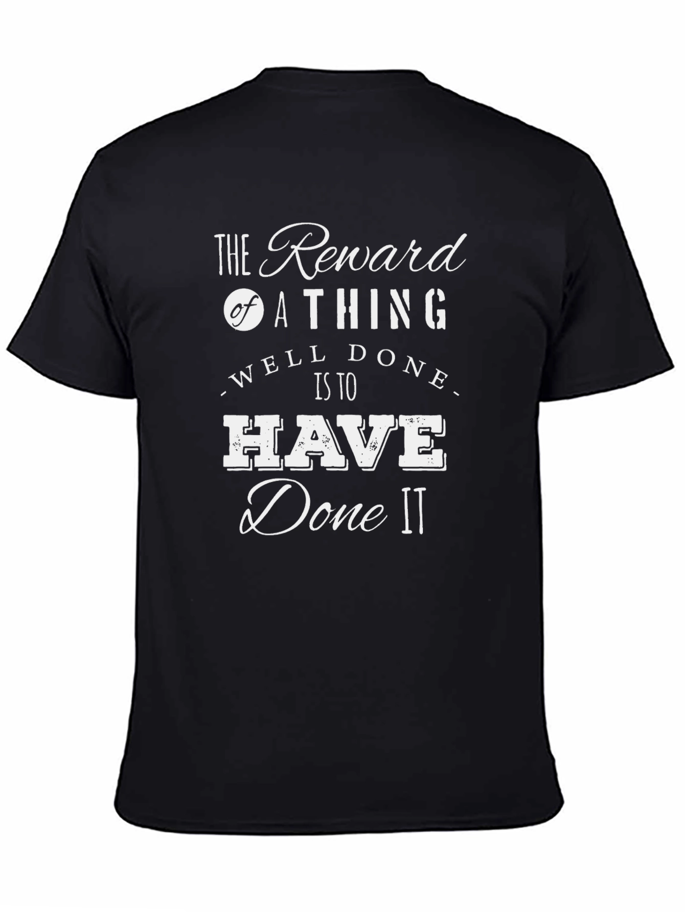 The Reward of a Thing Well Done T-Shirt