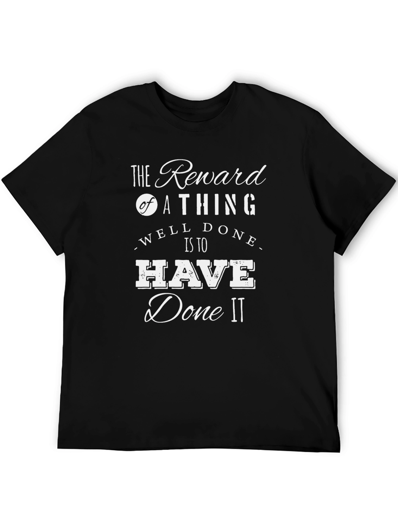 The Reward of a Thing Well Done T-Shirt