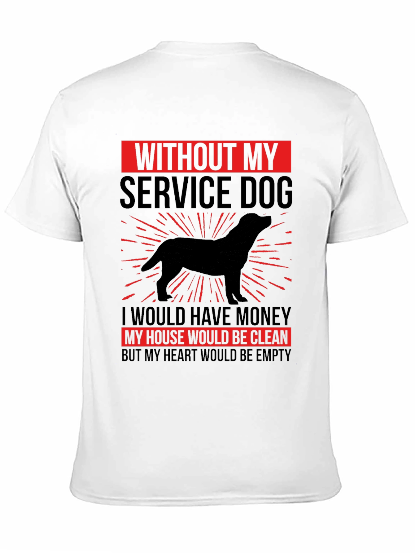 Service Dog T-Shirt: Heart Would Be Empty