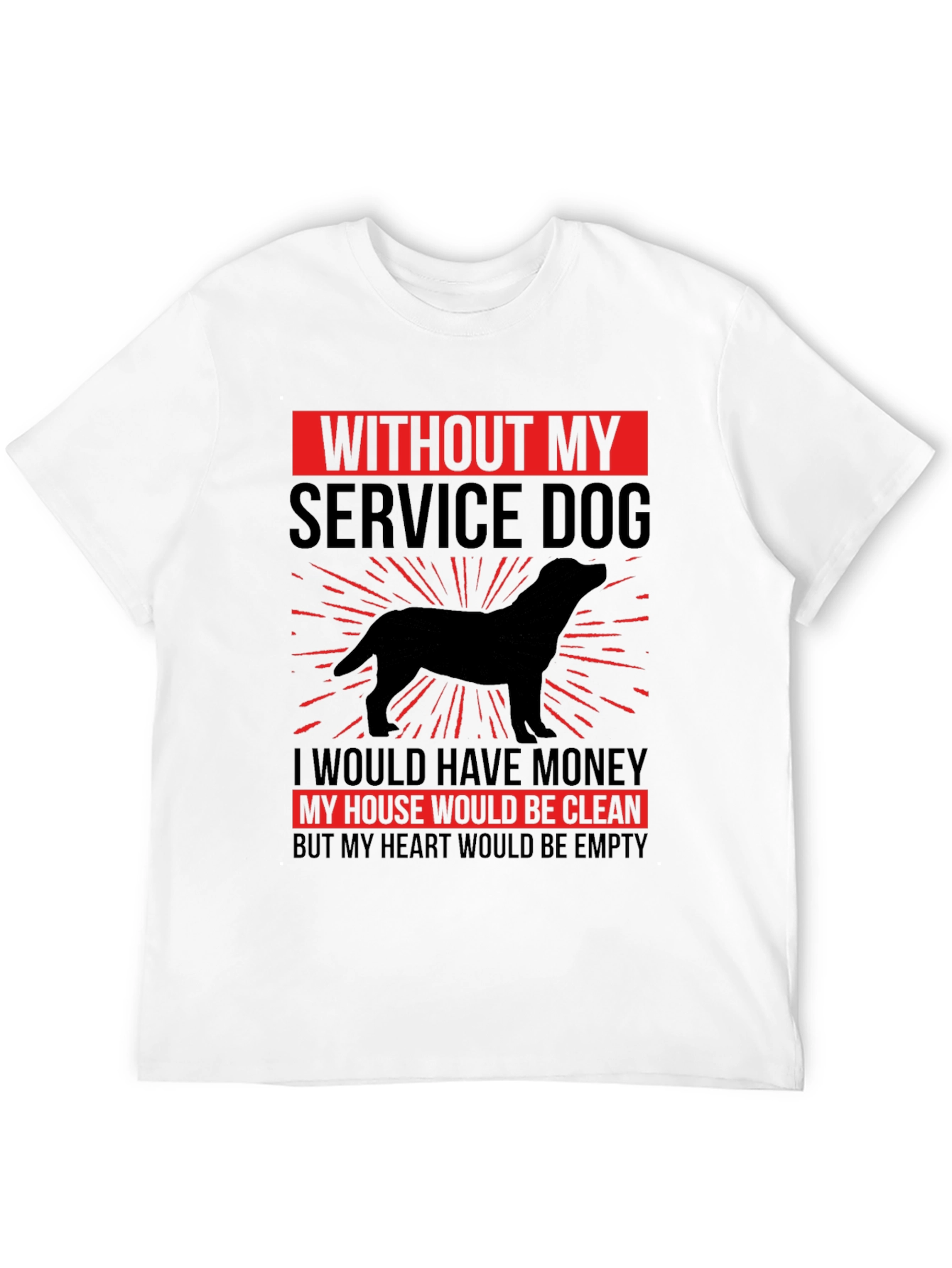 Service Dog T-Shirt: Heart Would Be Empty