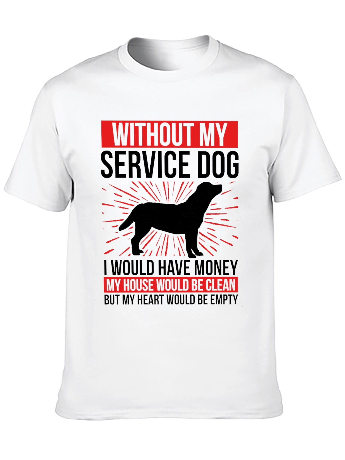 Service Dog T-Shirt: Heart Would Be Empty