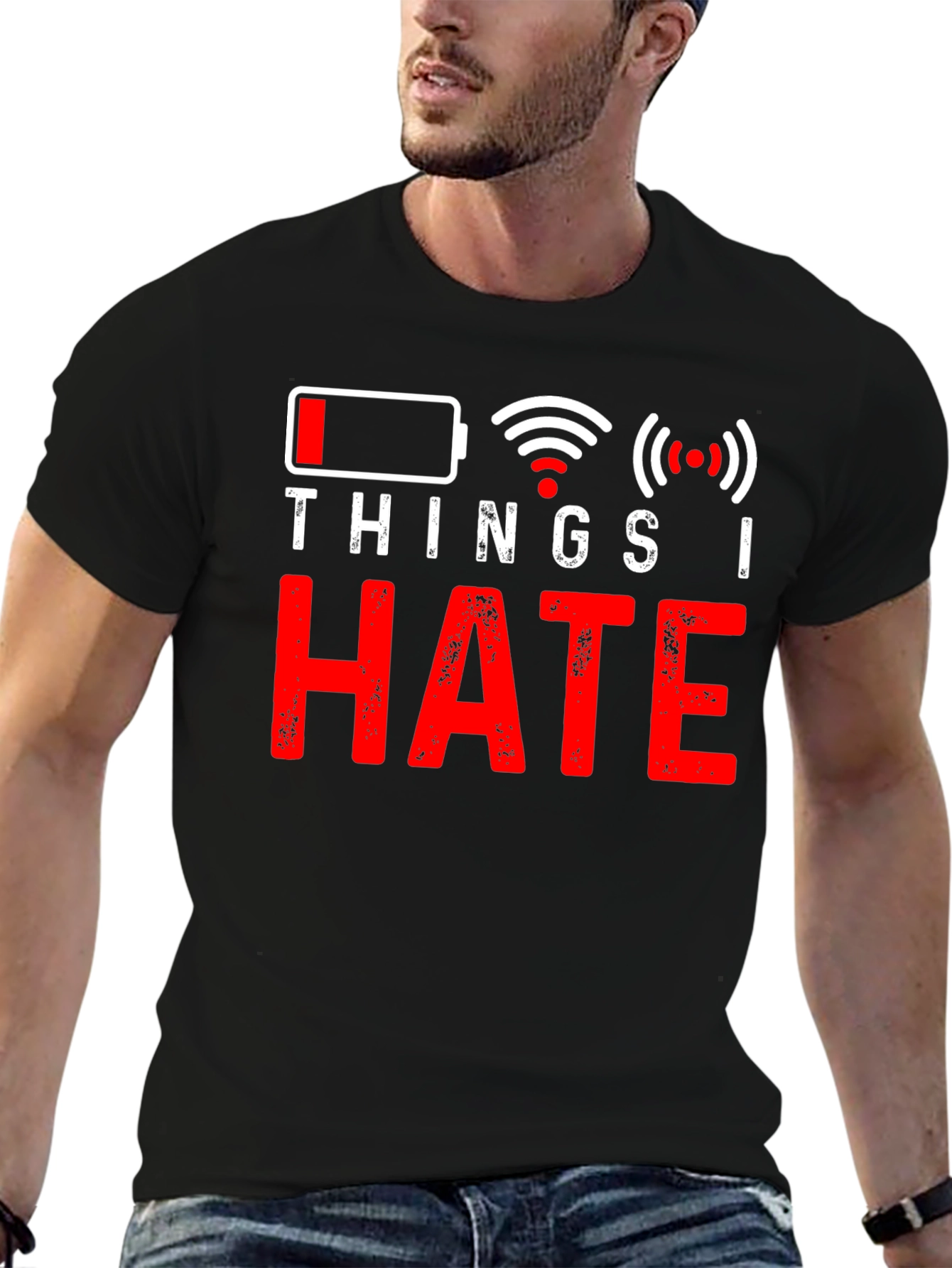 Things I Hate T-Shirt - Low Battery No WiFi