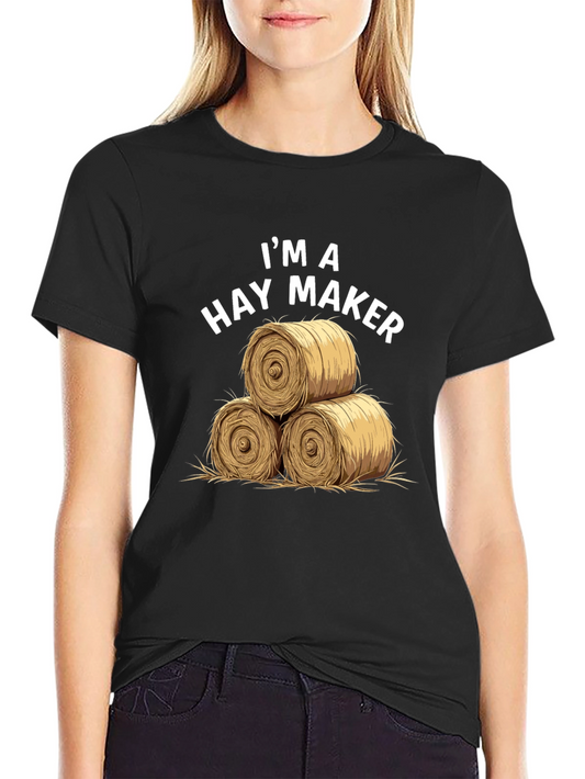Im a Hay Maker Graphic Tee