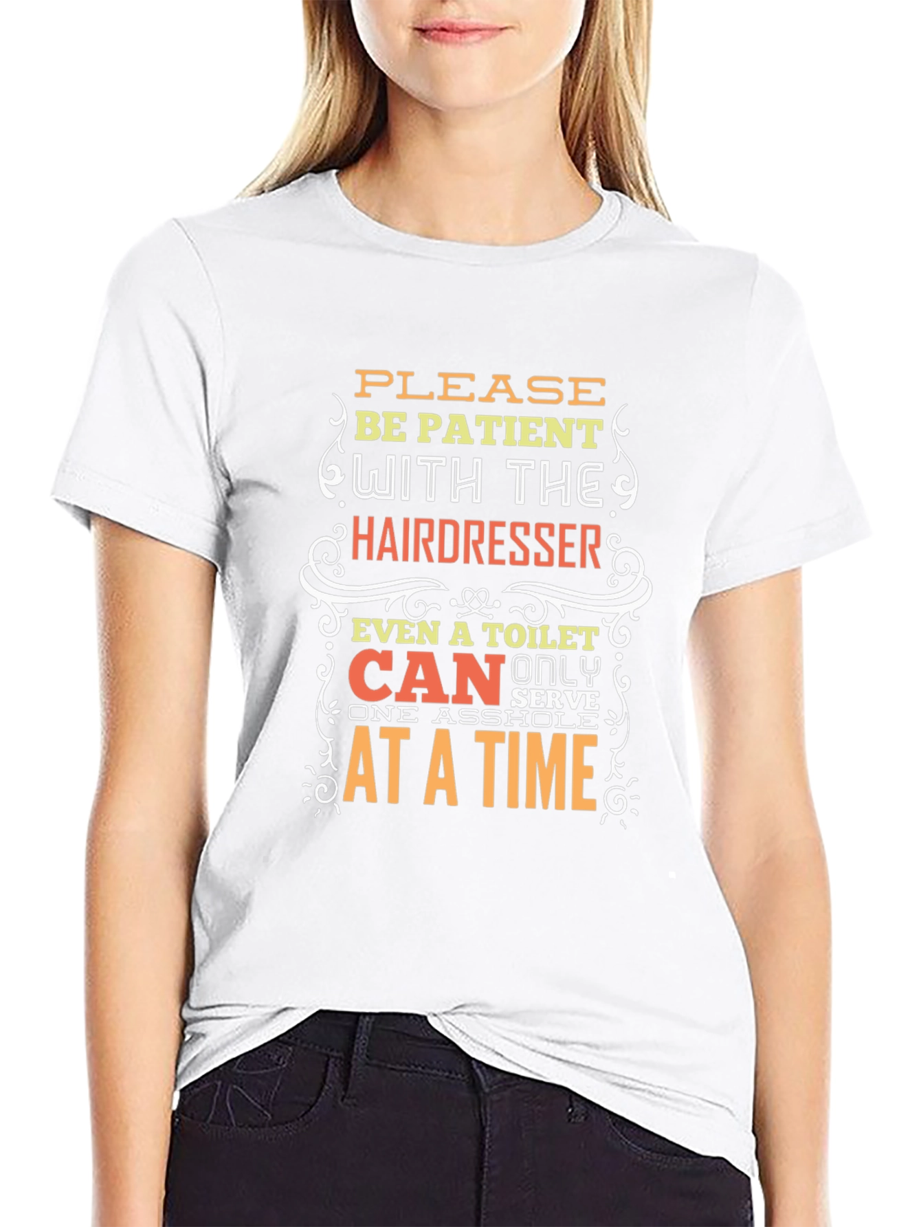 Hairdresser Humor T-Shirt: Be Patient!