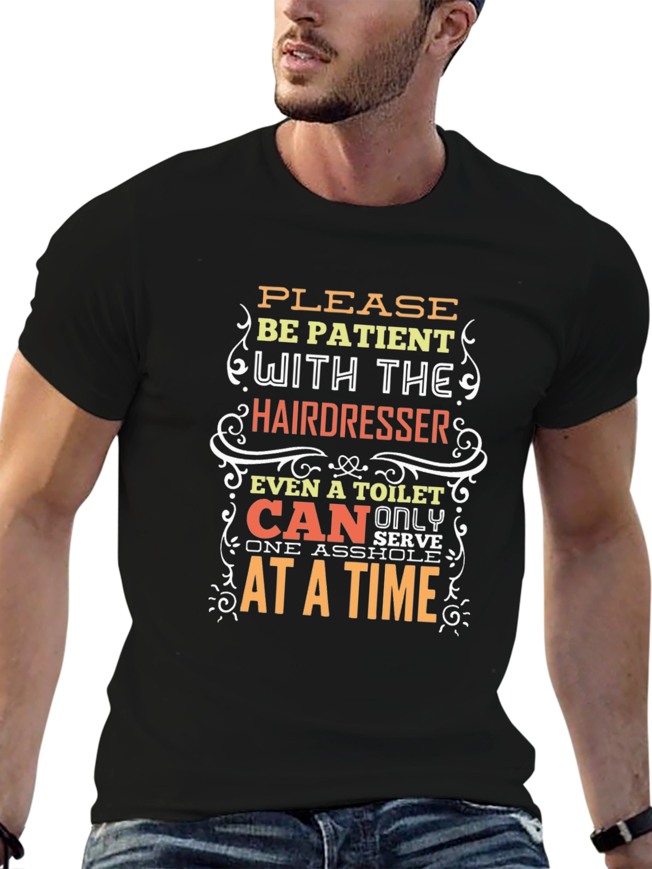 Hairdresser Humor T-Shirt: Be Patient!
