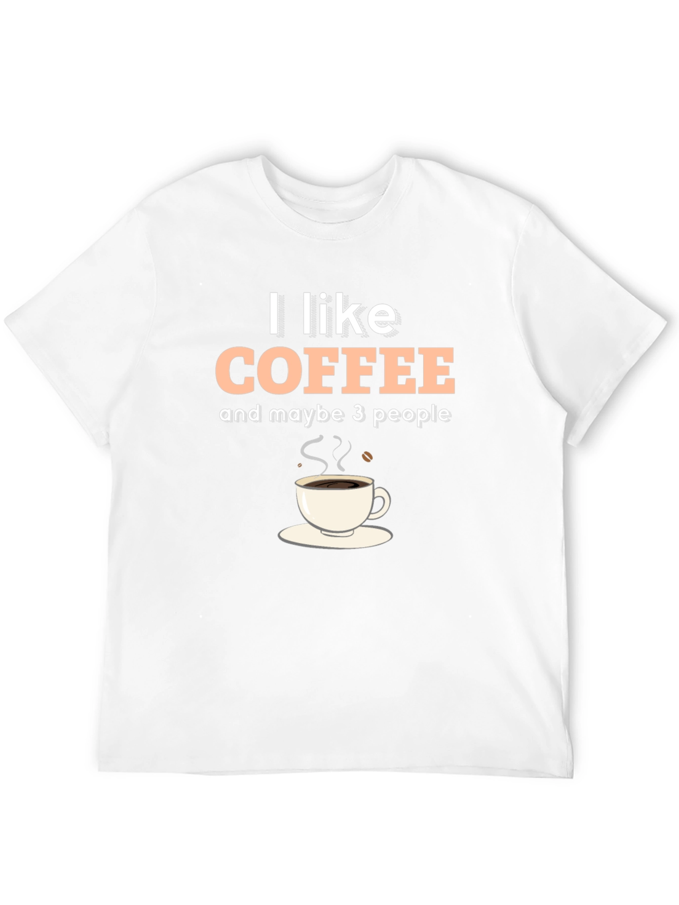 I Like Coffee & Maybe 3 People Graphic T-Shirt