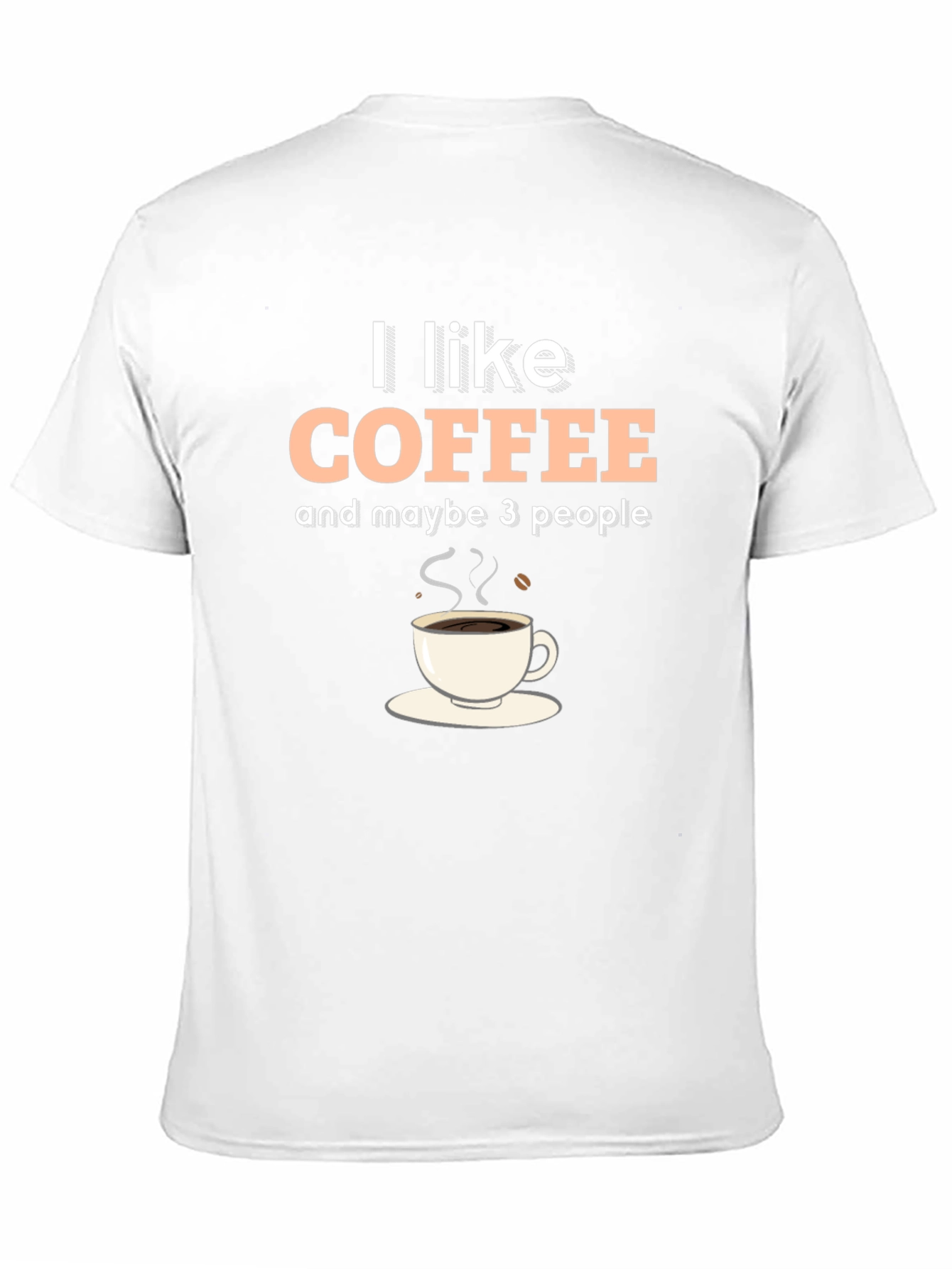 I Like Coffee & Maybe 3 People Graphic T-Shirt