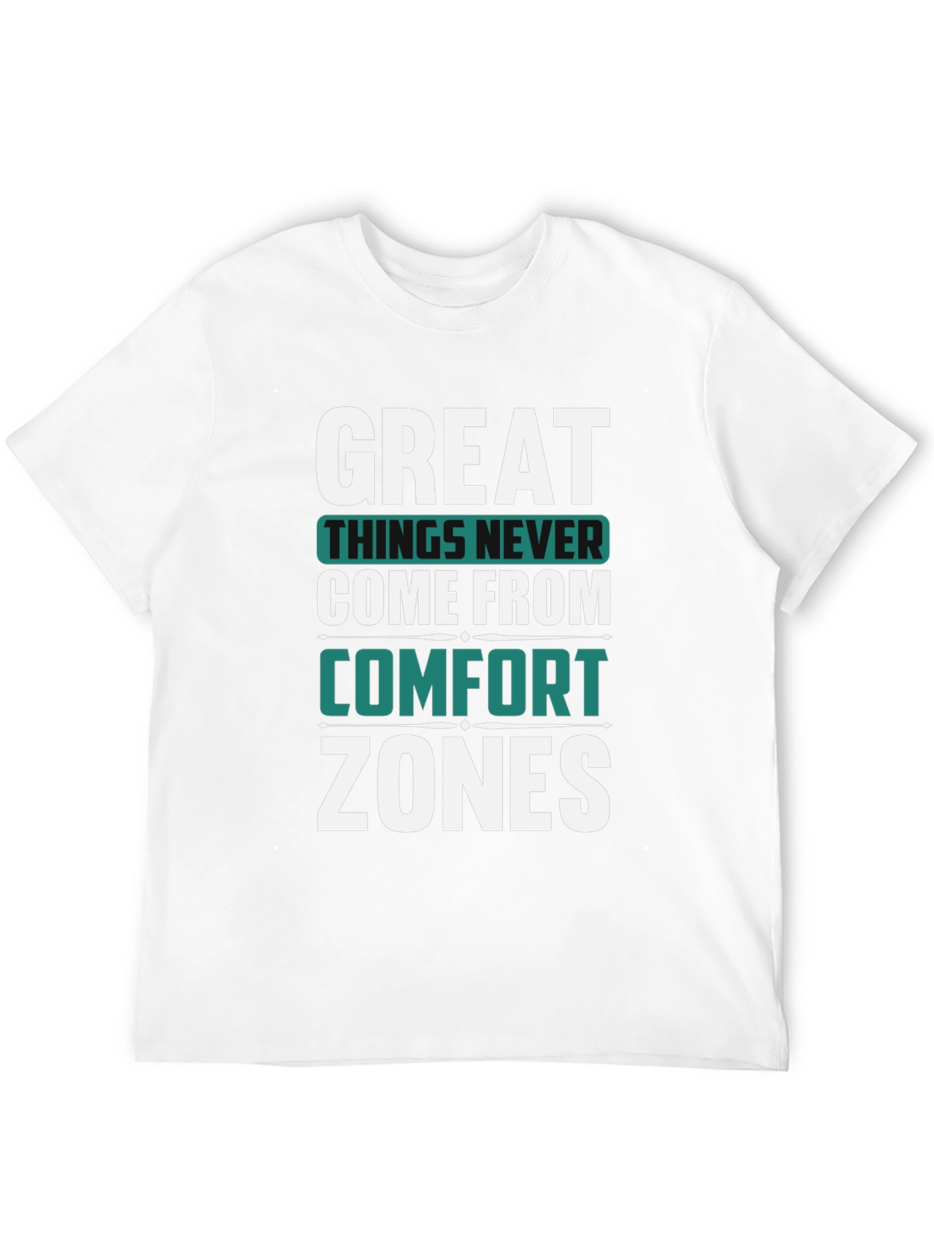 Motivational T-Shirt: Great Things Never Come