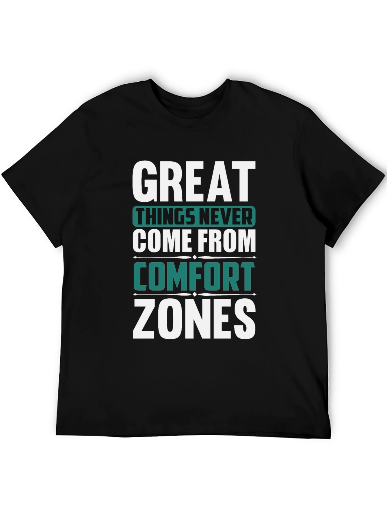 Motivational T-Shirt: Great Things Never Come