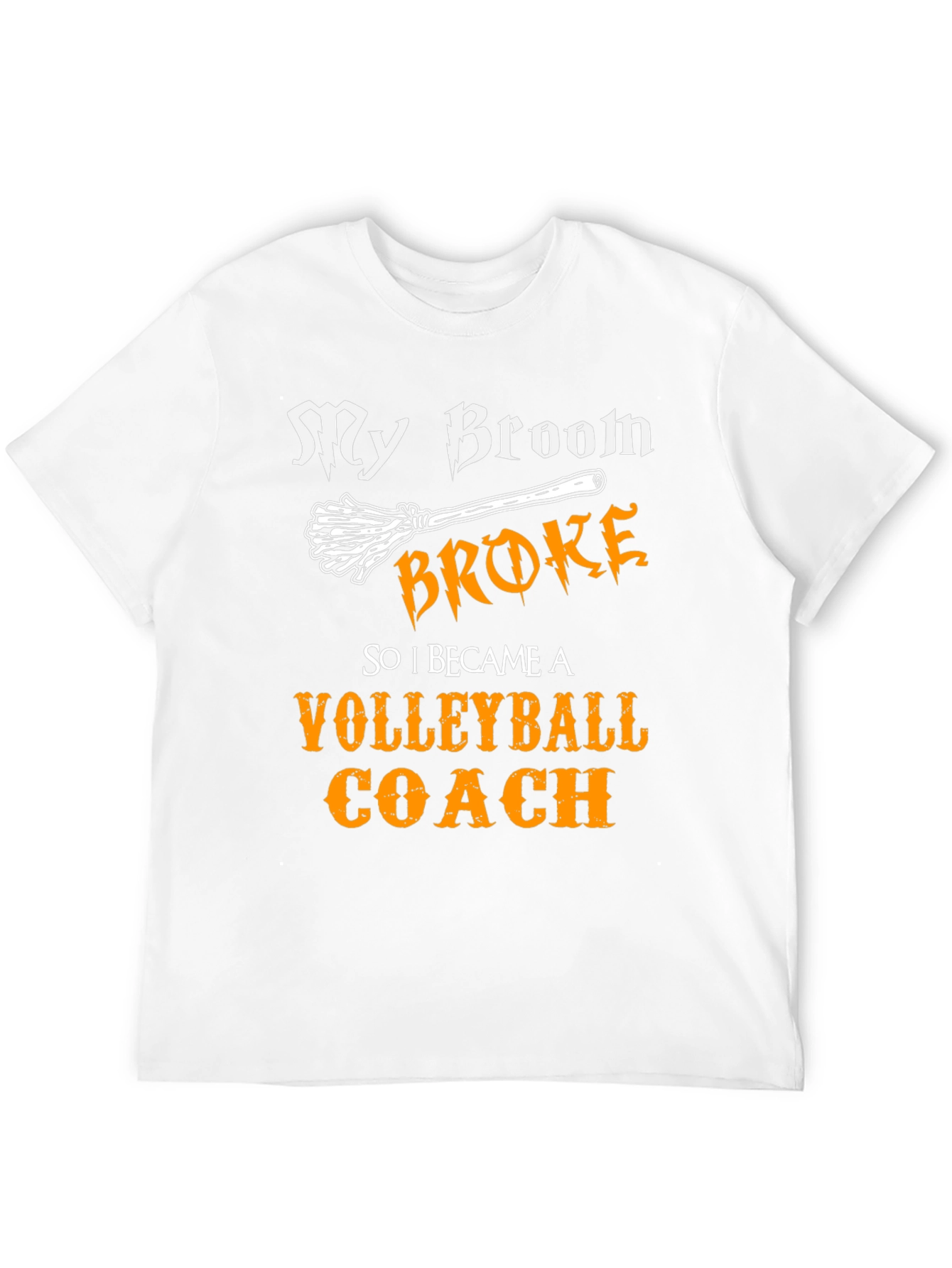 Funny Volleyball Coach T-Shirt - My Broom Broke