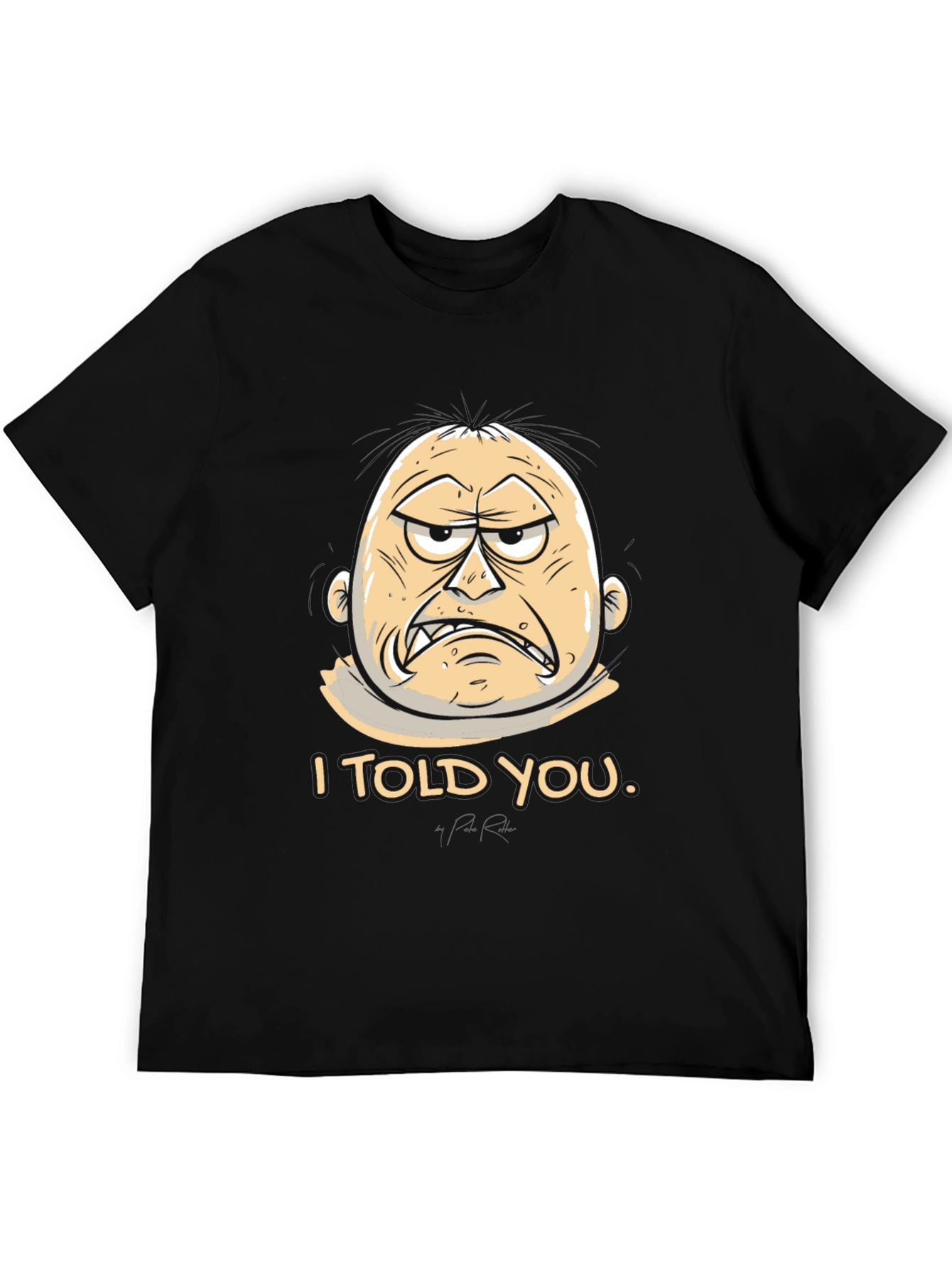 I Told You Graphic Tee - Funny Cartoon T-Shirt