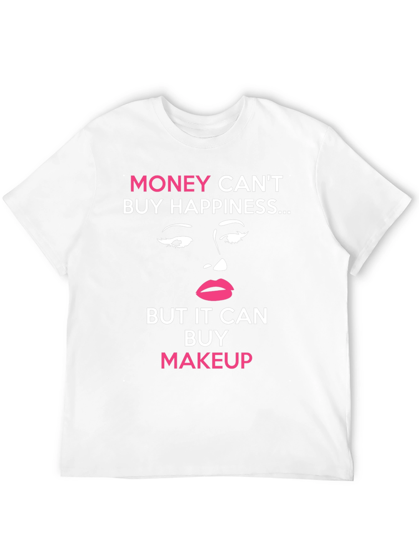 Money Cant Buy Happiness Makeup T-Shirt
