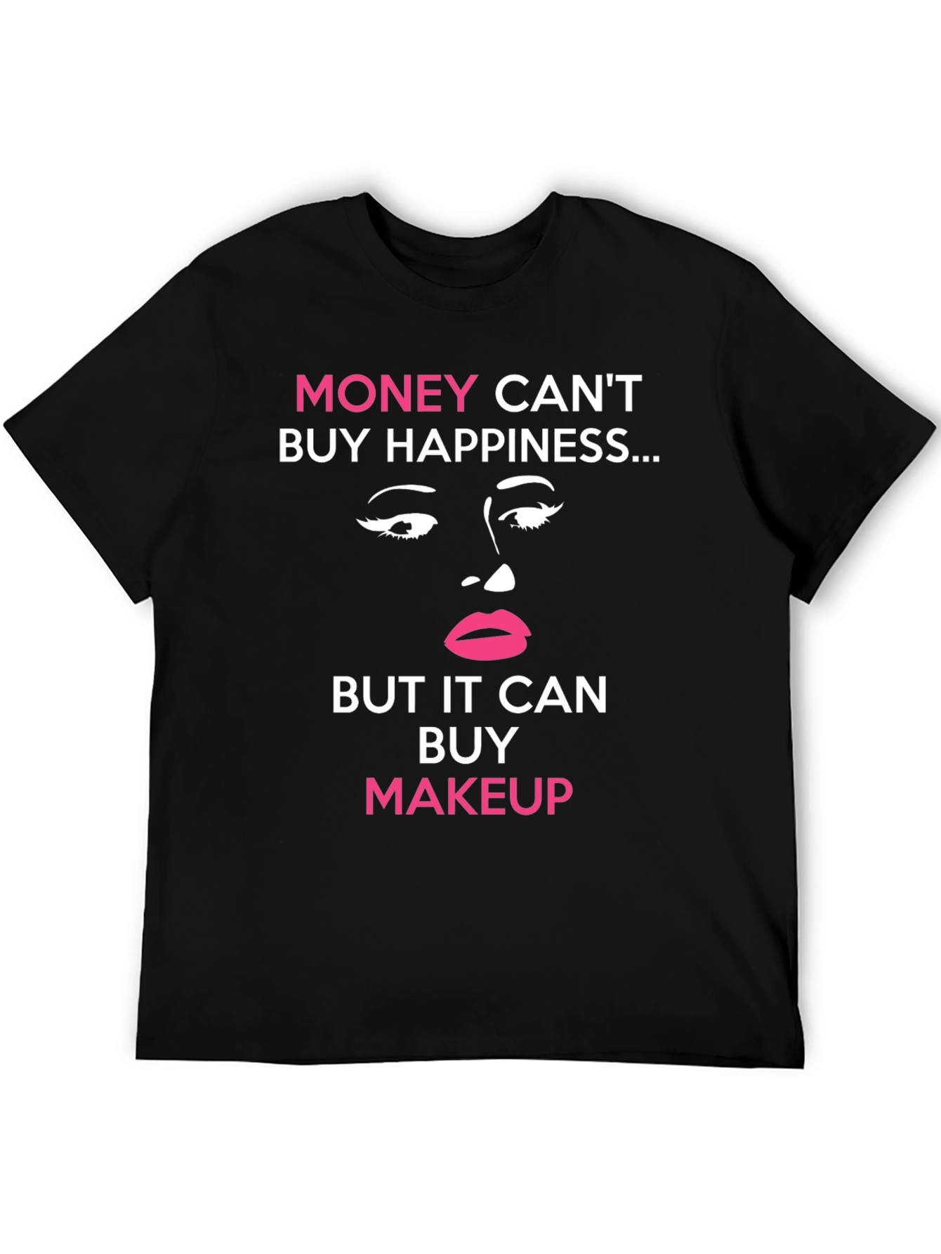 Money Cant Buy Happiness Makeup T-Shirt