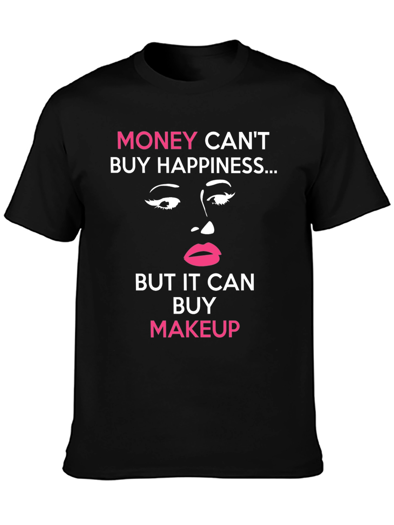 Money Cant Buy Happiness Makeup T-Shirt