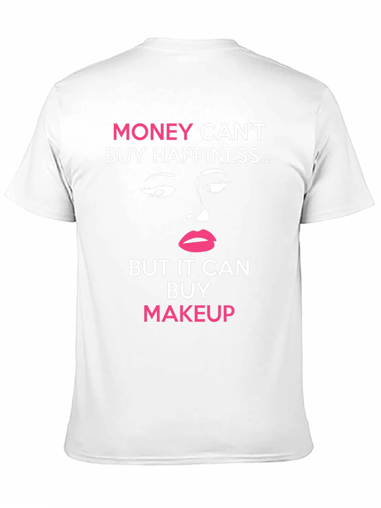 Money Cant Buy Happiness Makeup T-Shirt
