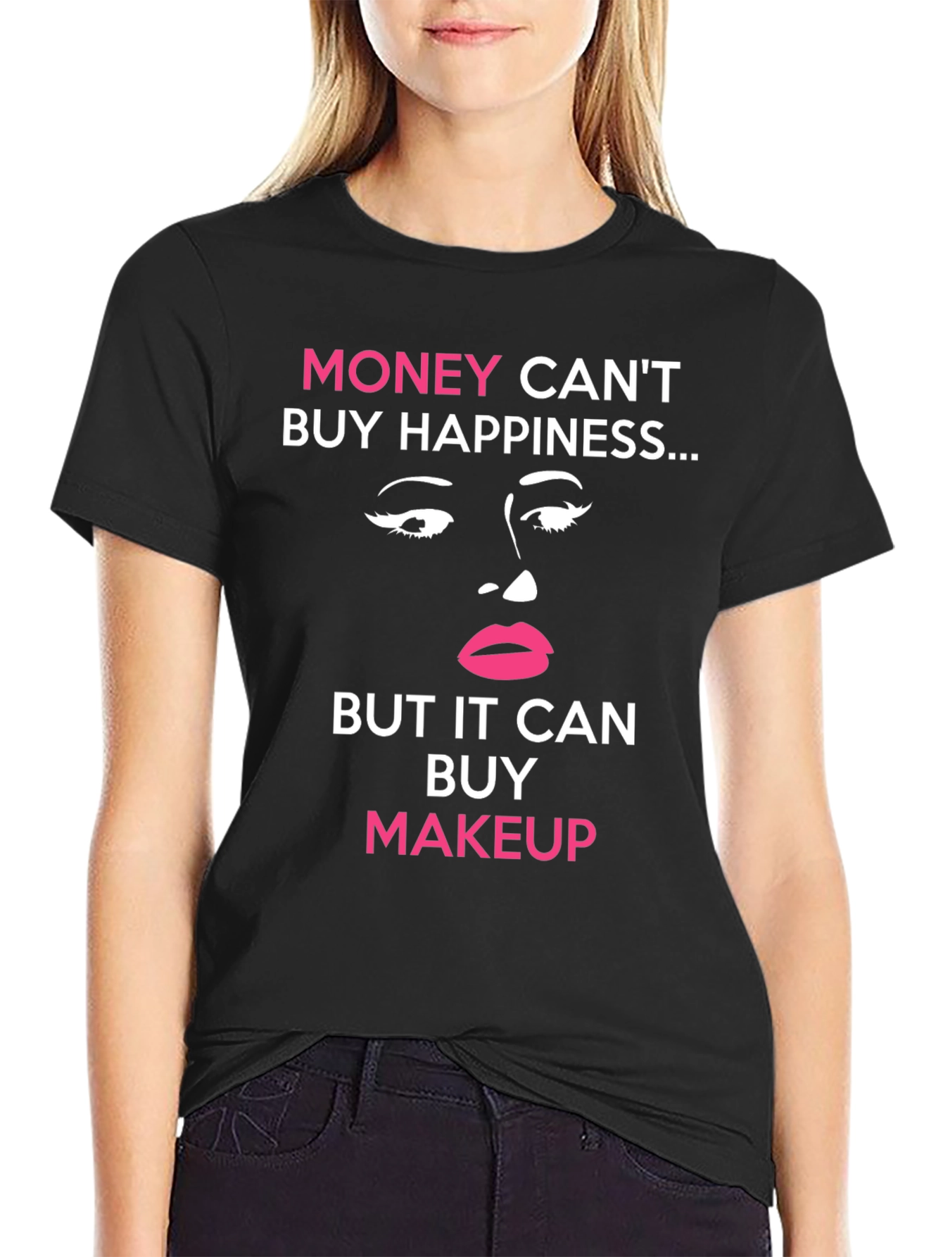 Money Cant Buy Happiness Makeup T-Shirt