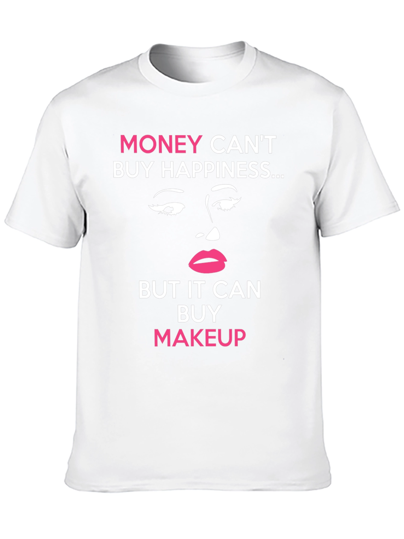 Money Cant Buy Happiness Makeup T-Shirt