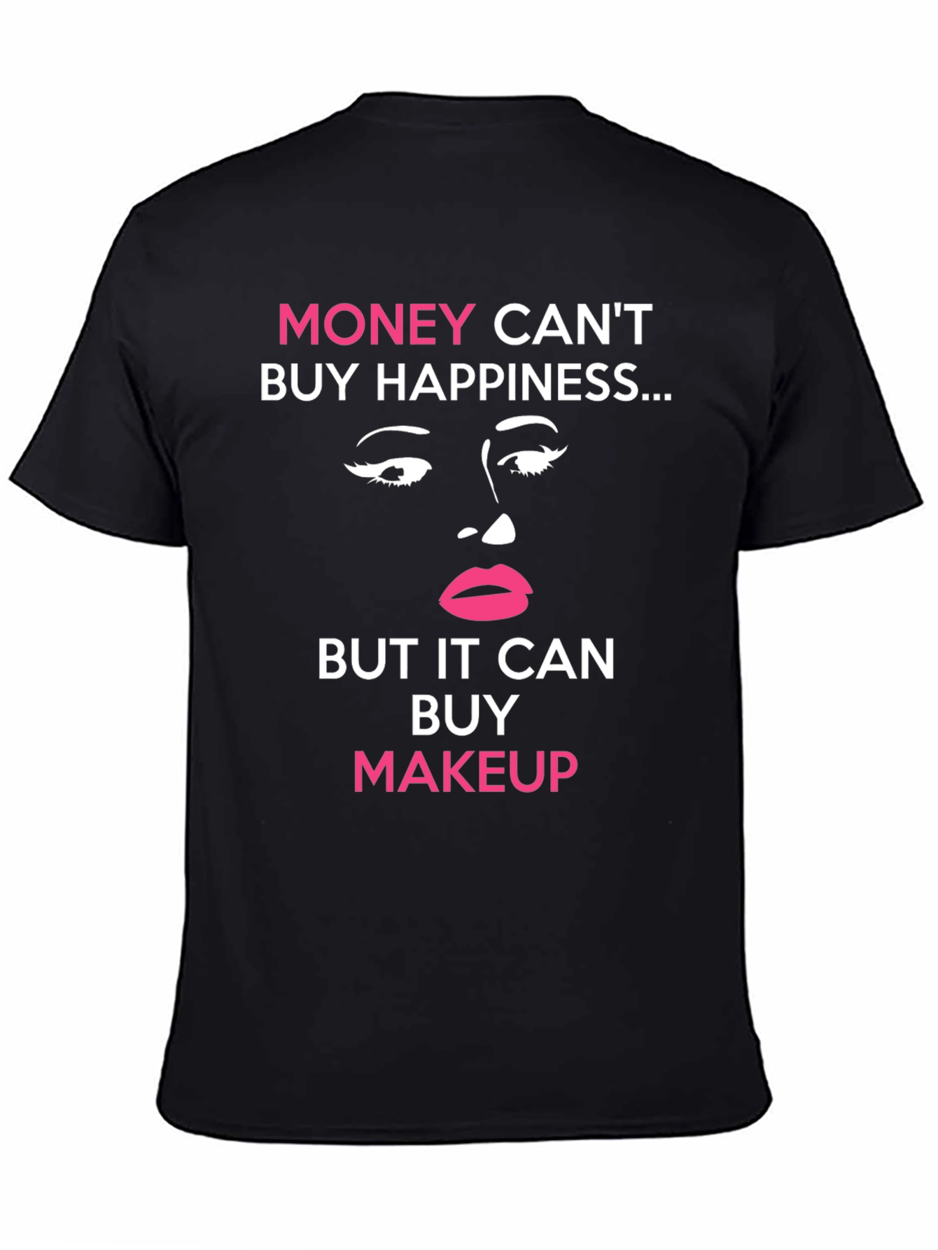Money Cant Buy Happiness Makeup T-Shirt