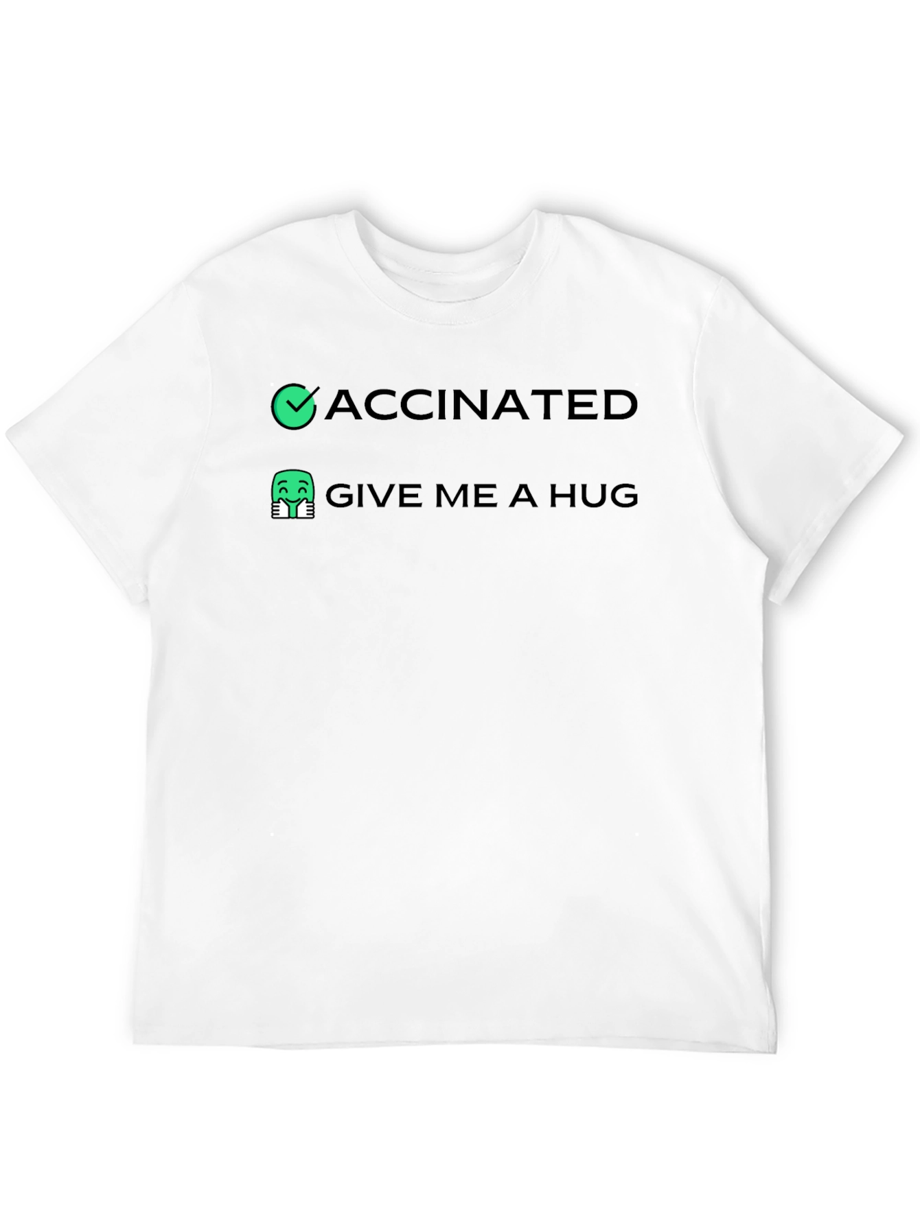 Vaccinated Give Me A Hug T-Shirt