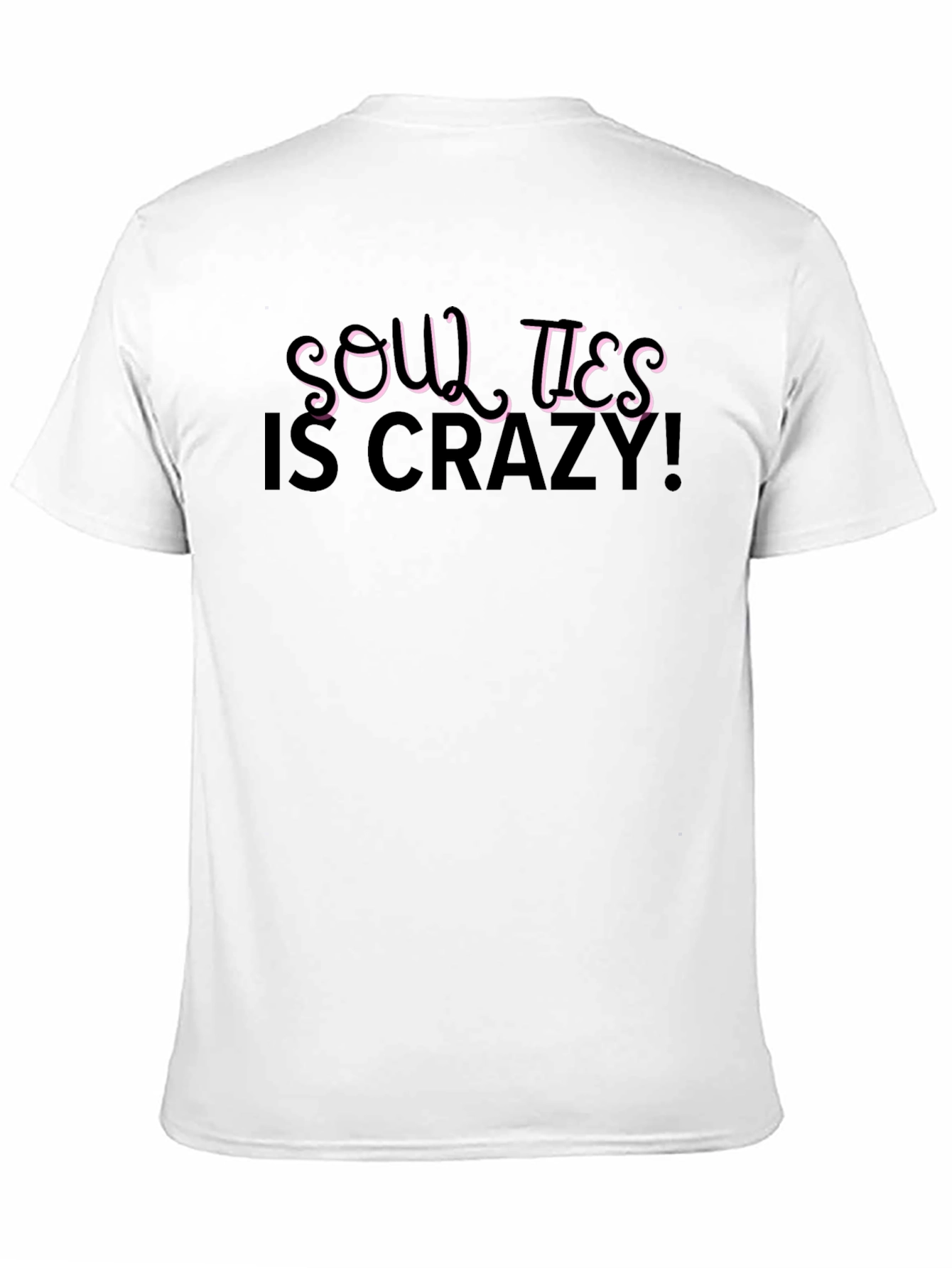 Soul Ties is Crazy! Black T-Shirt
