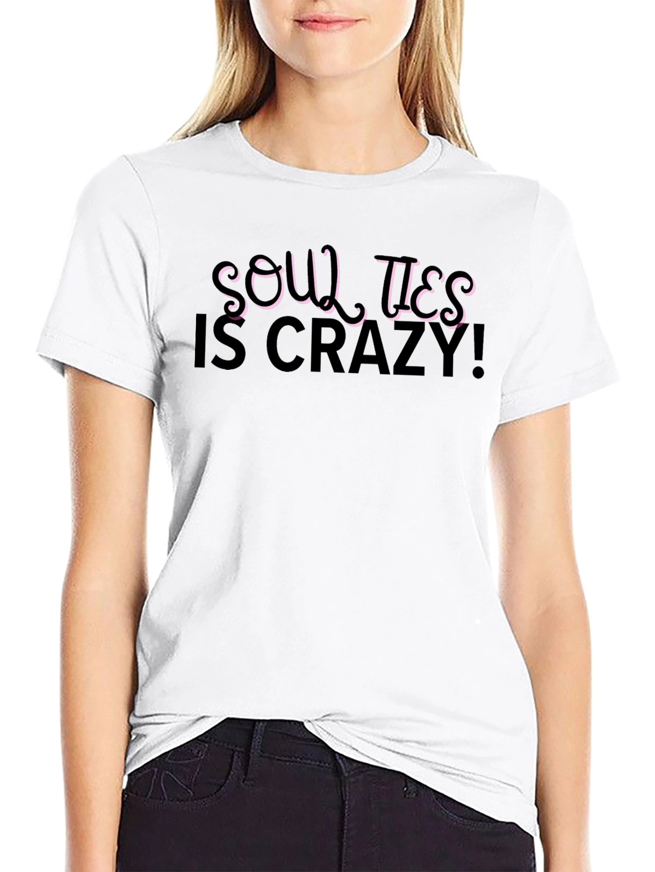 Soul Ties is Crazy! Black T-Shirt