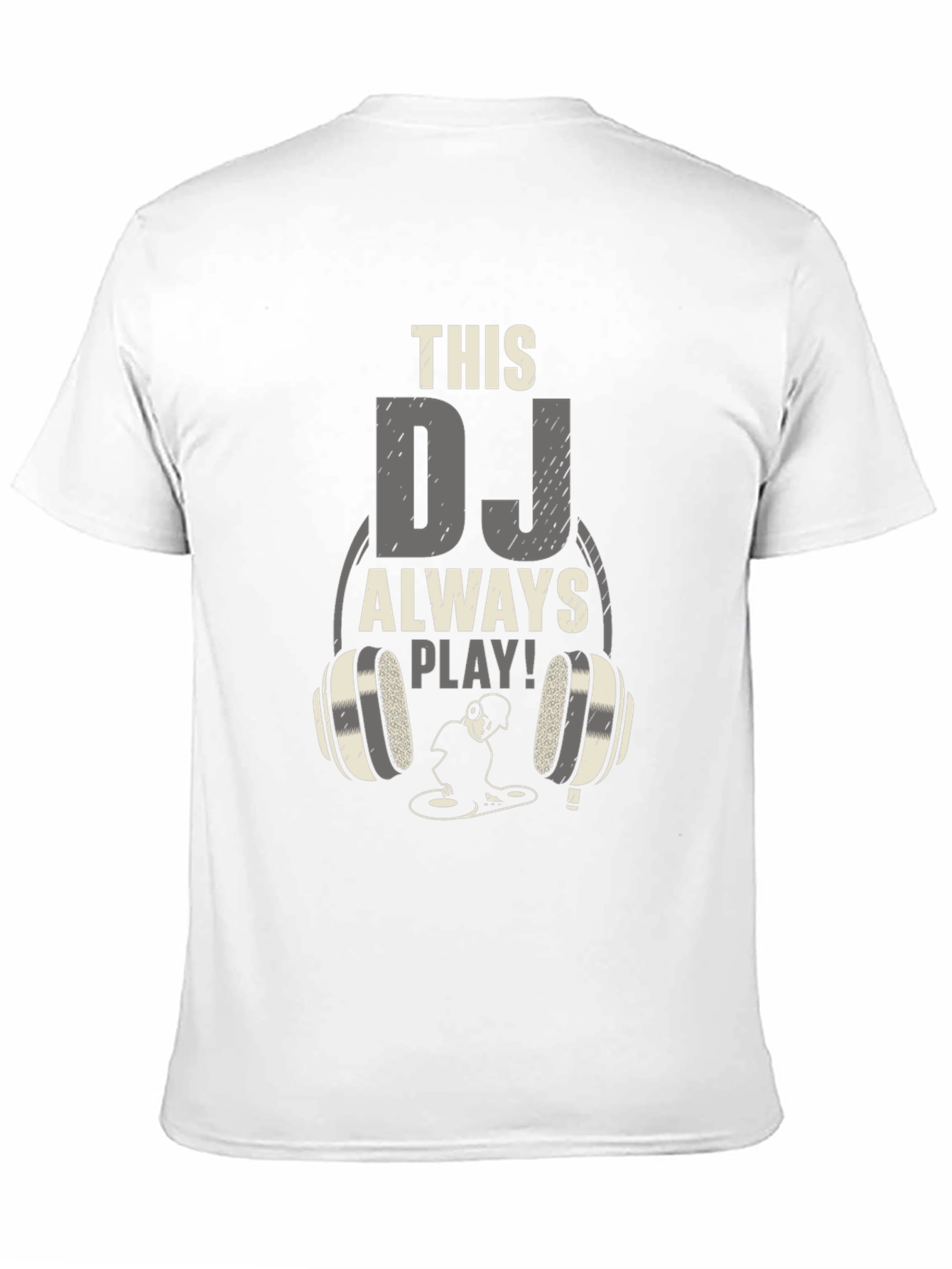 DJ Always Play T-Shirt - Music Lover Tee