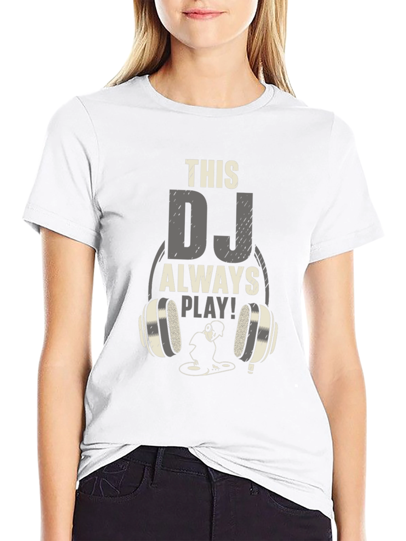 DJ Always Play T-Shirt - Music Lover Tee