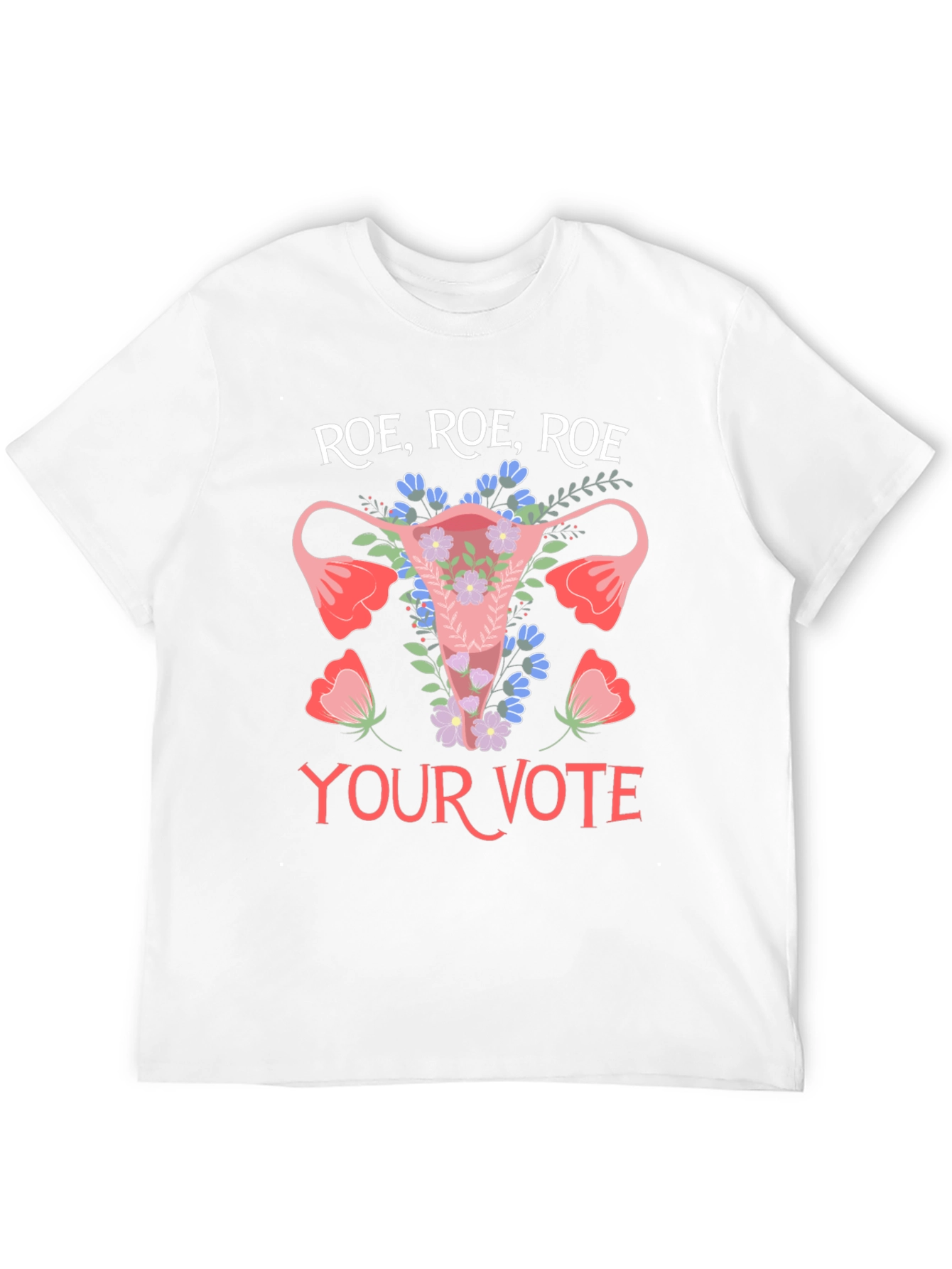 Roe Roe Roe Your Vote T-Shirt