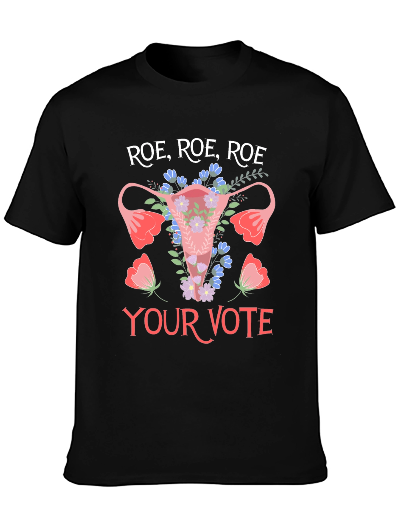 Roe Roe Roe Your Vote T-Shirt
