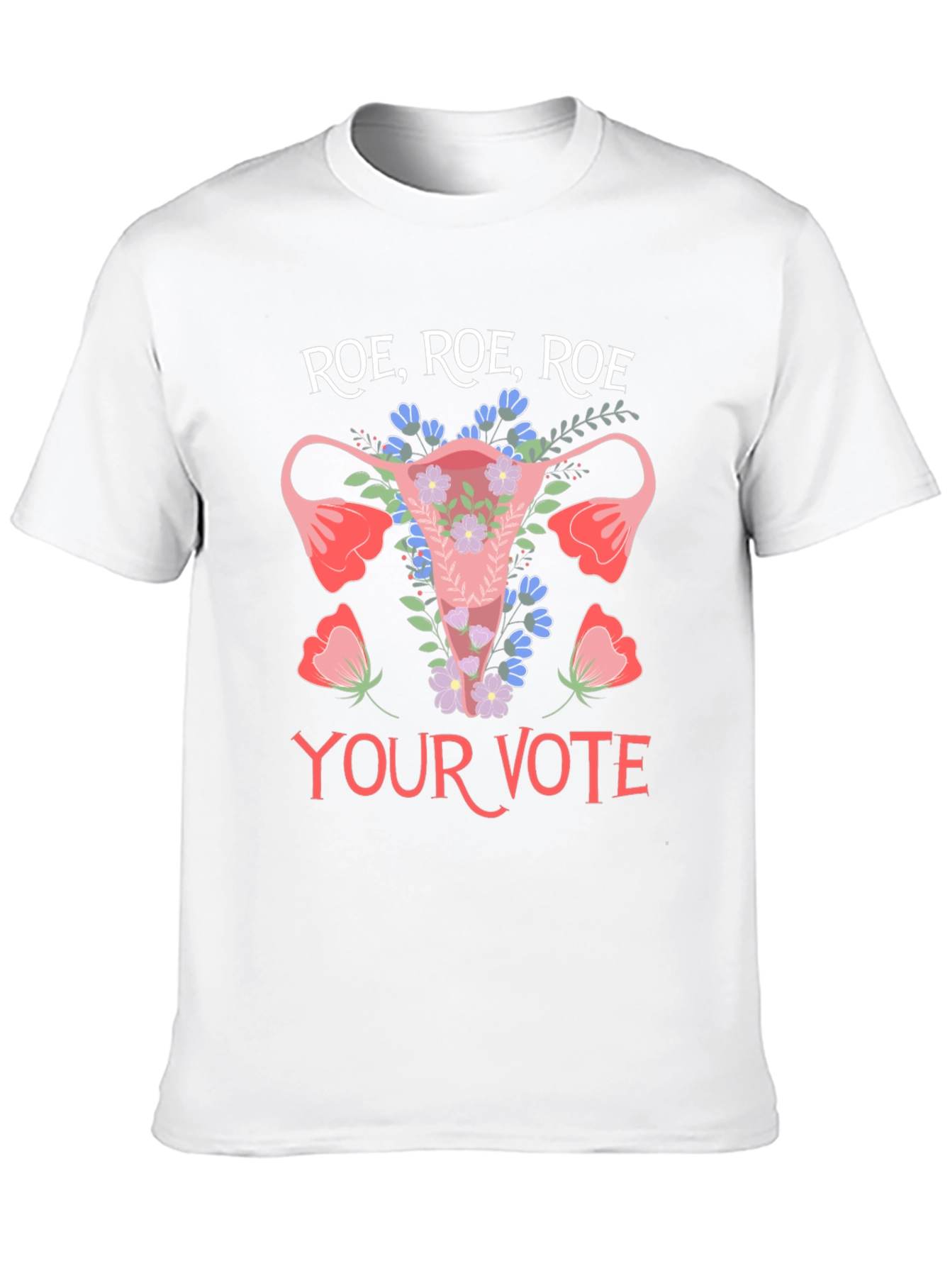 Roe Roe Roe Your Vote T-Shirt