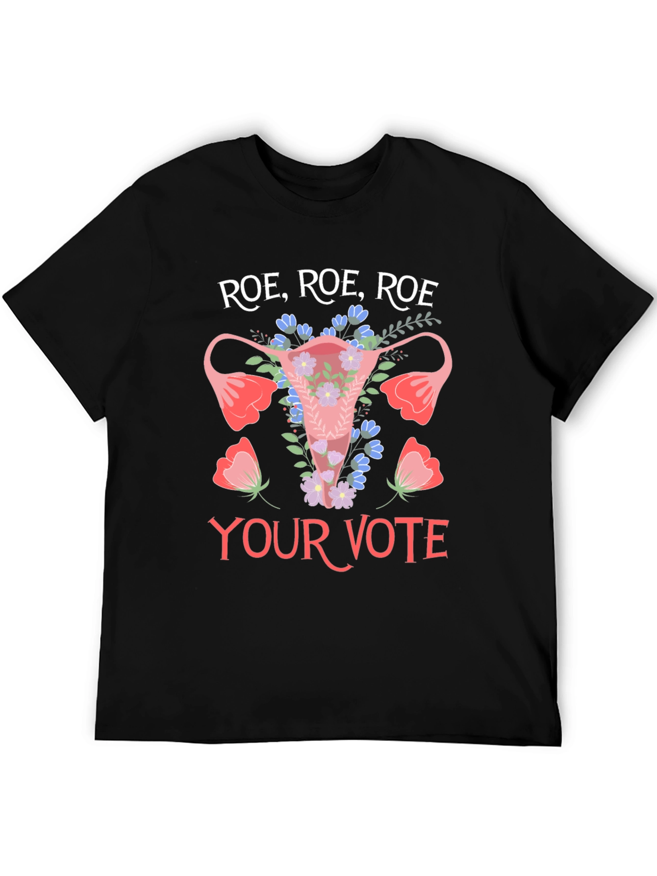 Roe Roe Roe Your Vote T-Shirt
