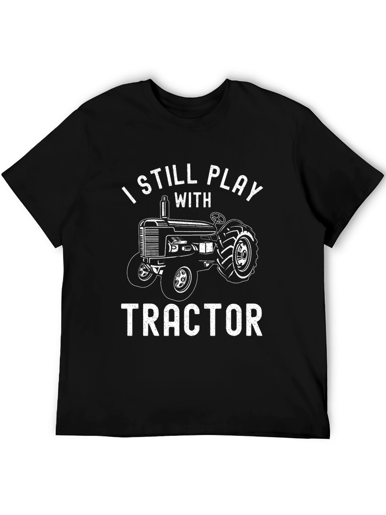 I Still Play With Tractor Mens Graphic T-Shirt
