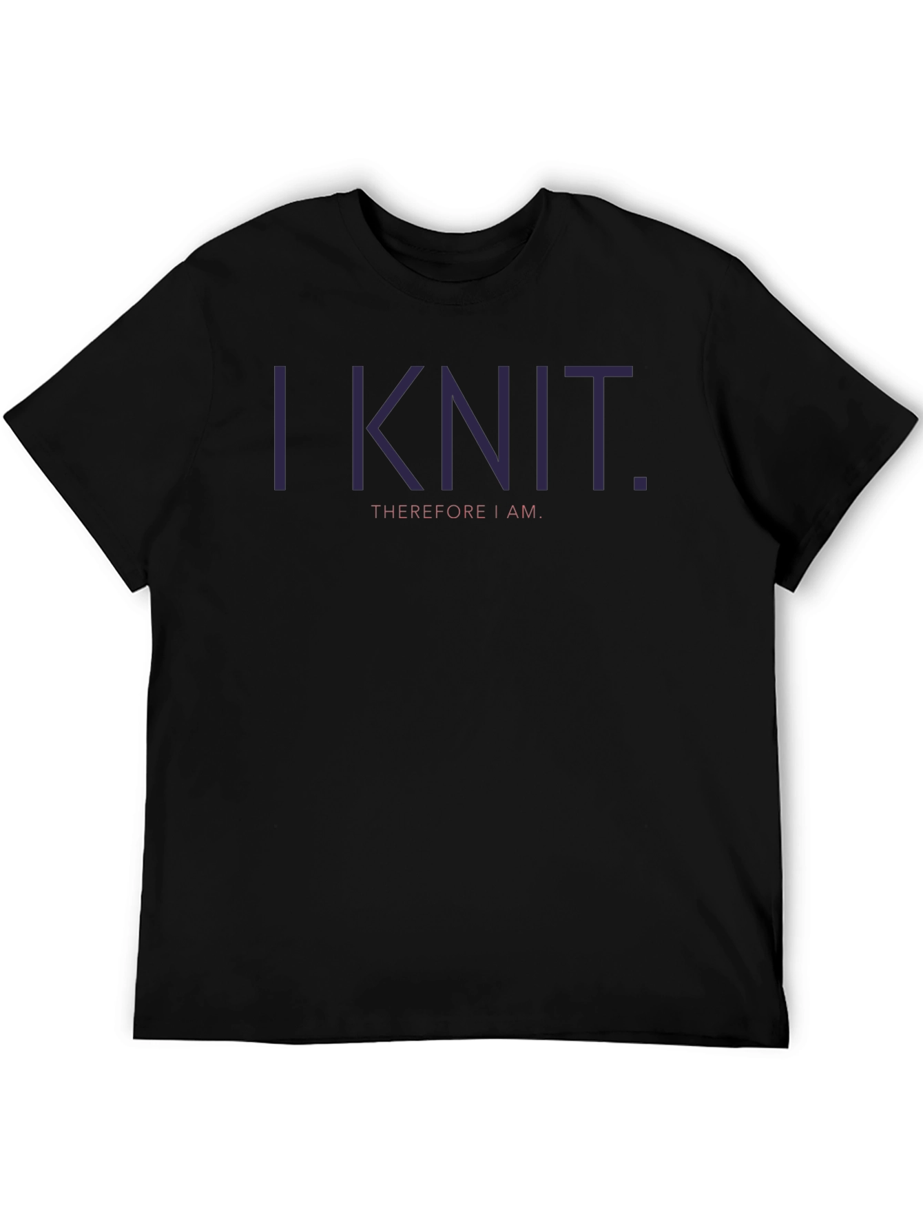 I Knit Therefore I Am - Graphic T-Shirt