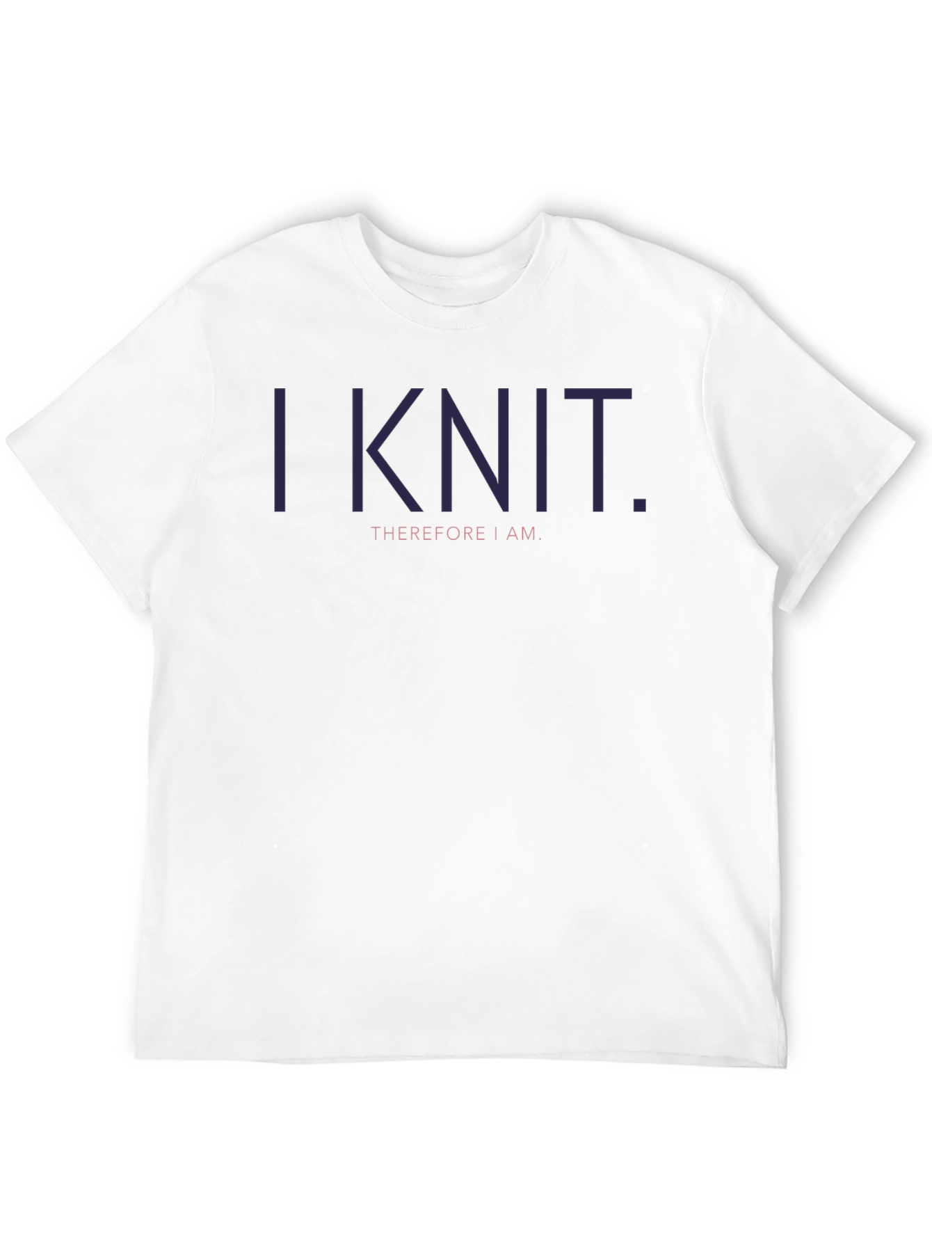 I Knit Therefore I Am - Graphic T-Shirt
