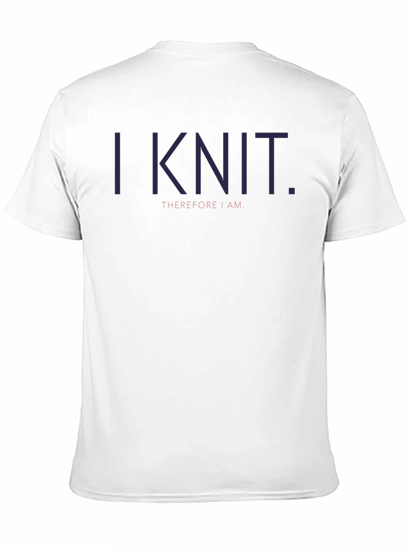I Knit Therefore I Am - Graphic T-Shirt