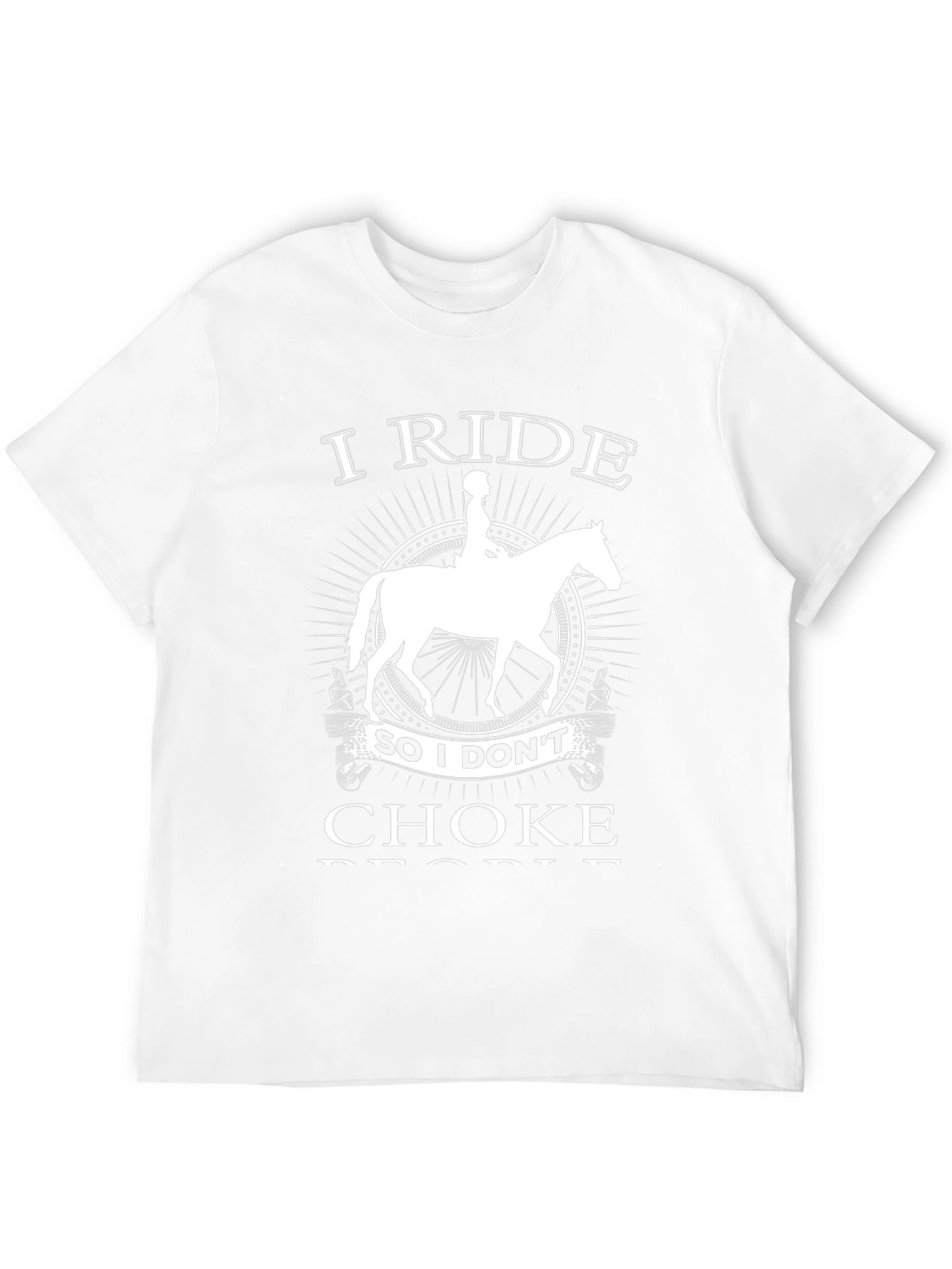 I Ride Horse T-Shirt - Funny Equestrian Gift