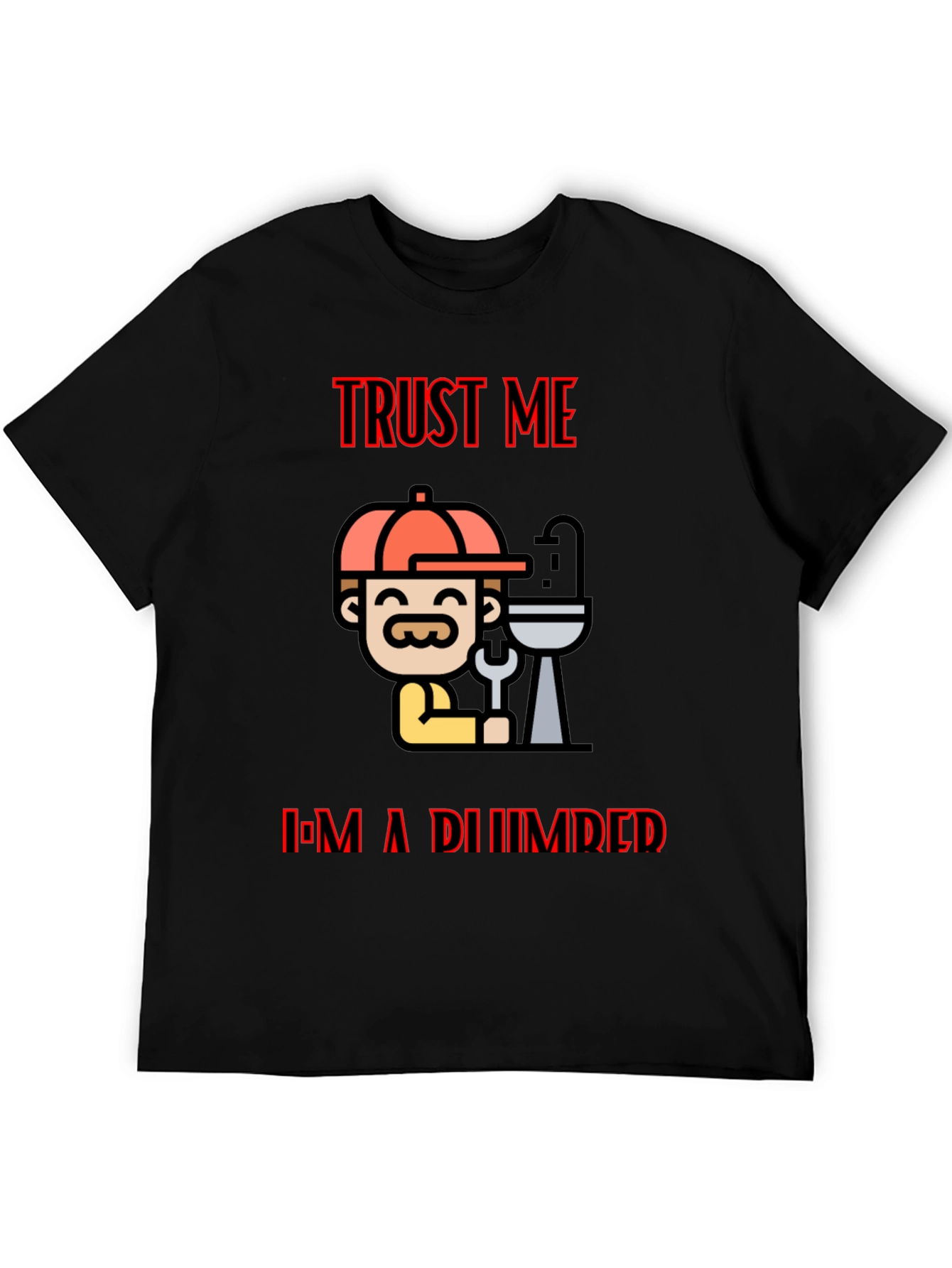 Trust Me Im A Plumber Black T-Shirt