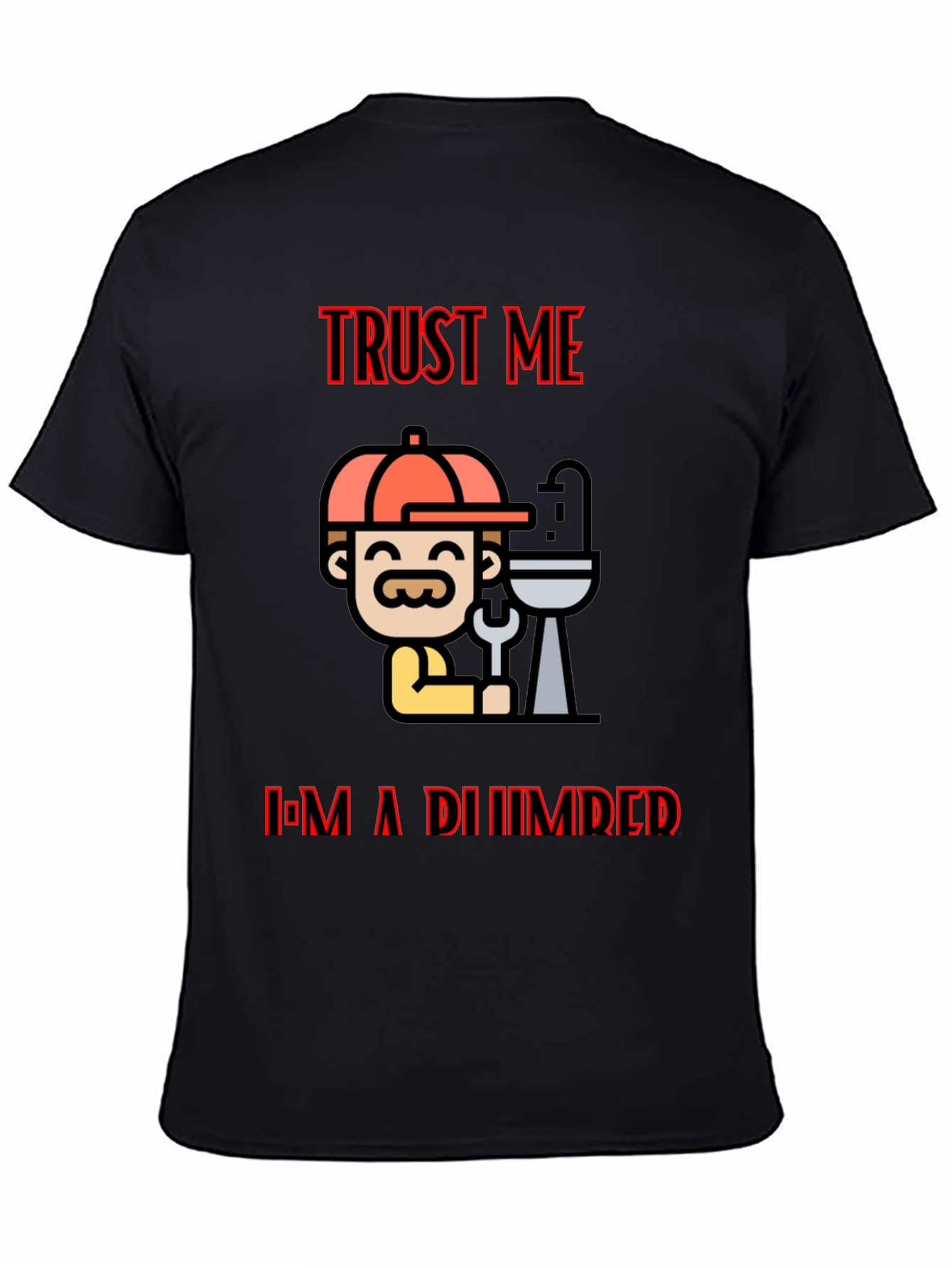 Trust Me Im A Plumber Black T-Shirt