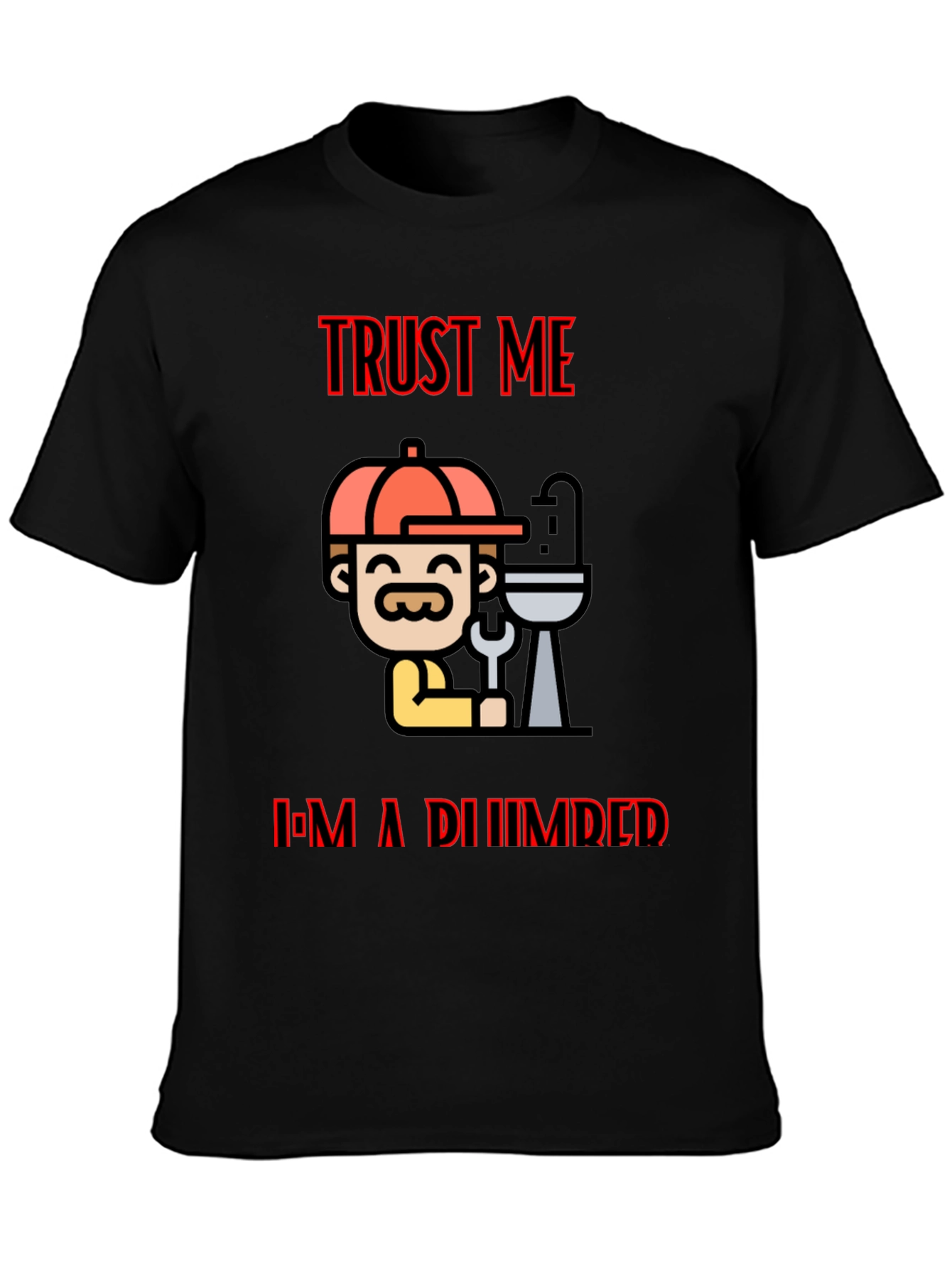 Trust Me Im A Plumber Black T-Shirt
