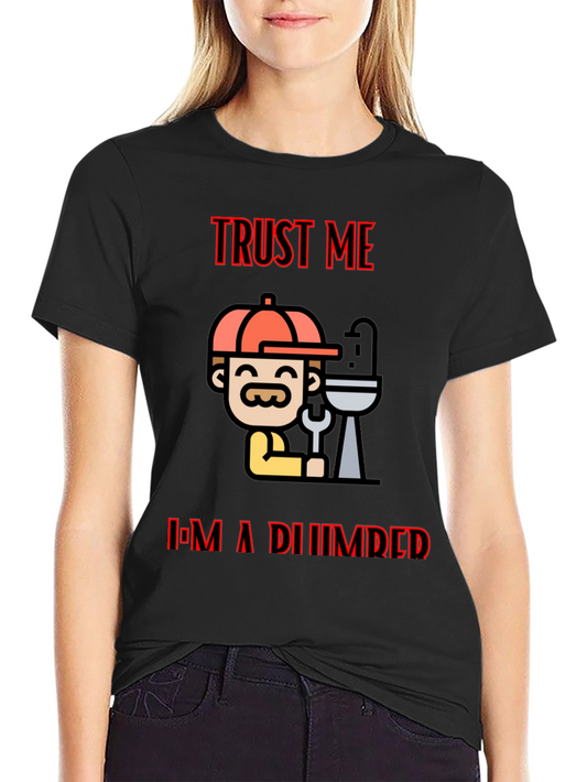 Trust Me Im A Plumber Black T-Shirt