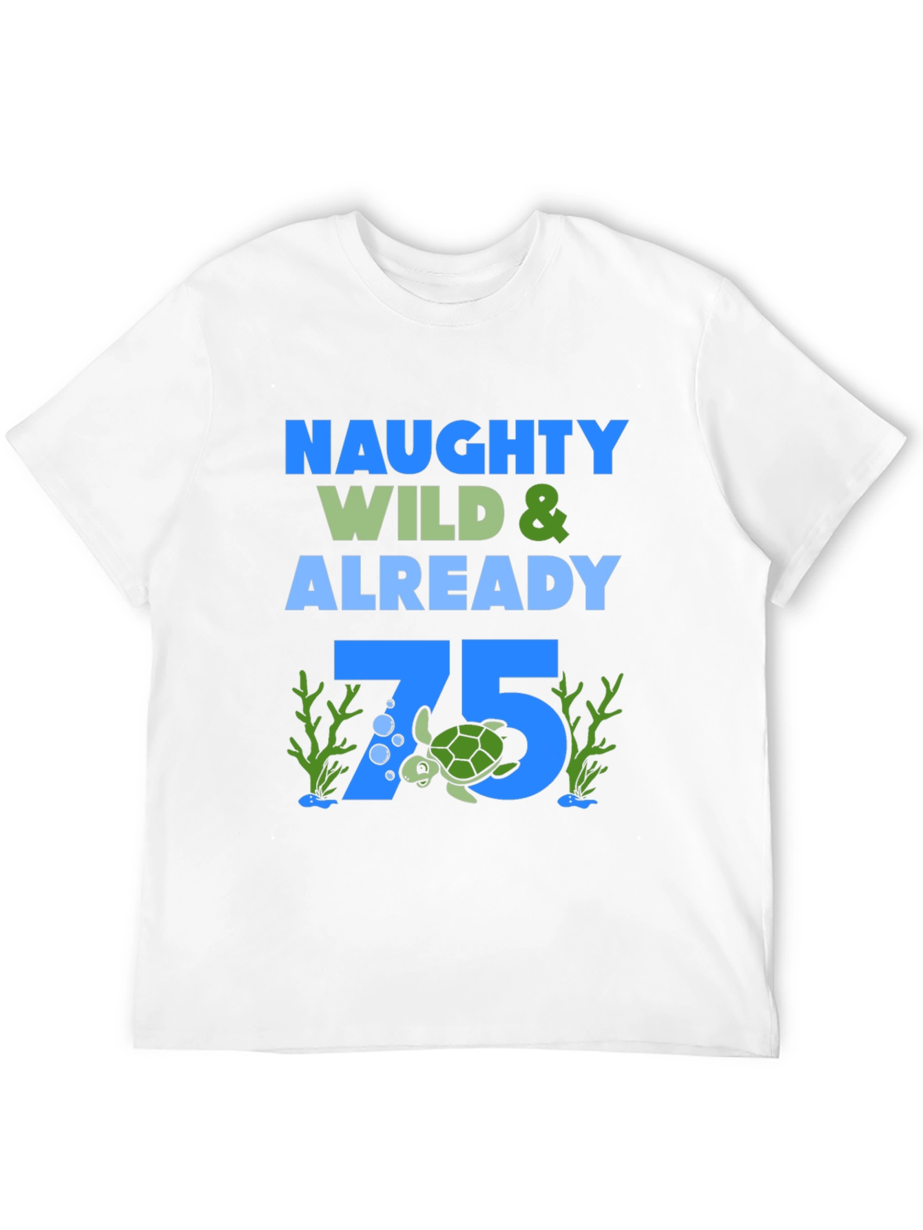 Naughty Wild & Already 75 Turtle Birthday Tee