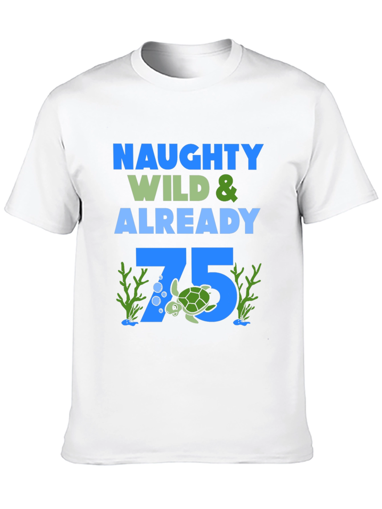 Naughty Wild & Already 75 Turtle Birthday Tee