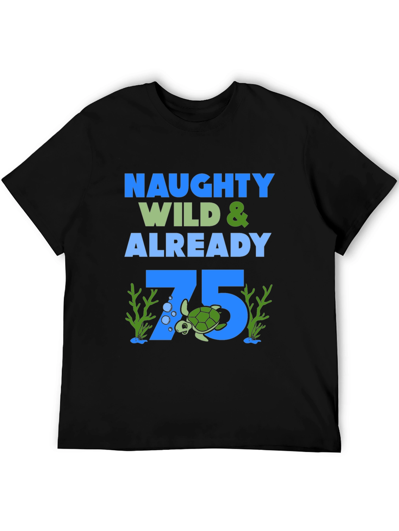 Naughty Wild & Already 75 Turtle Birthday Tee