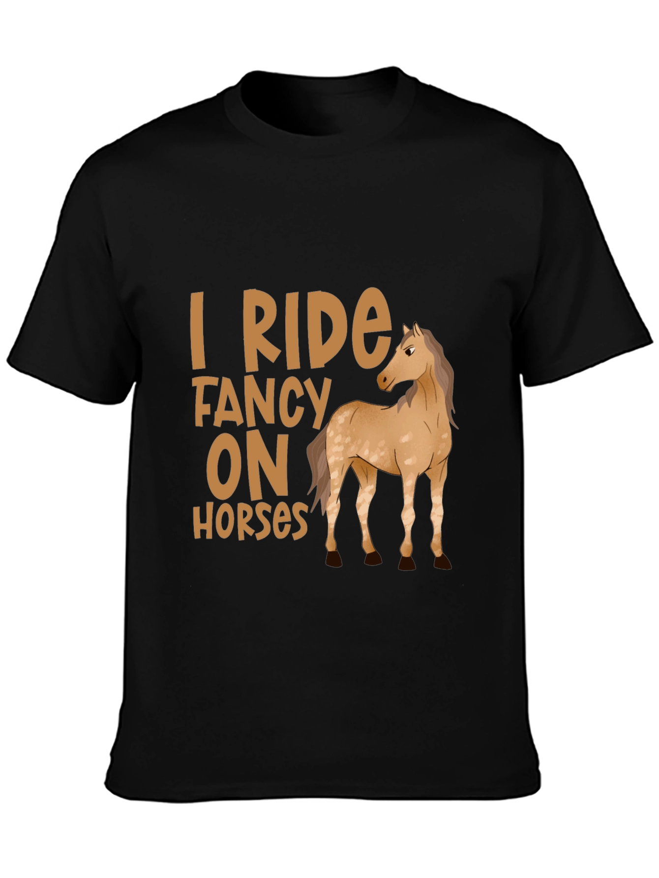 I Ride Fancy On Horses T-Shirt