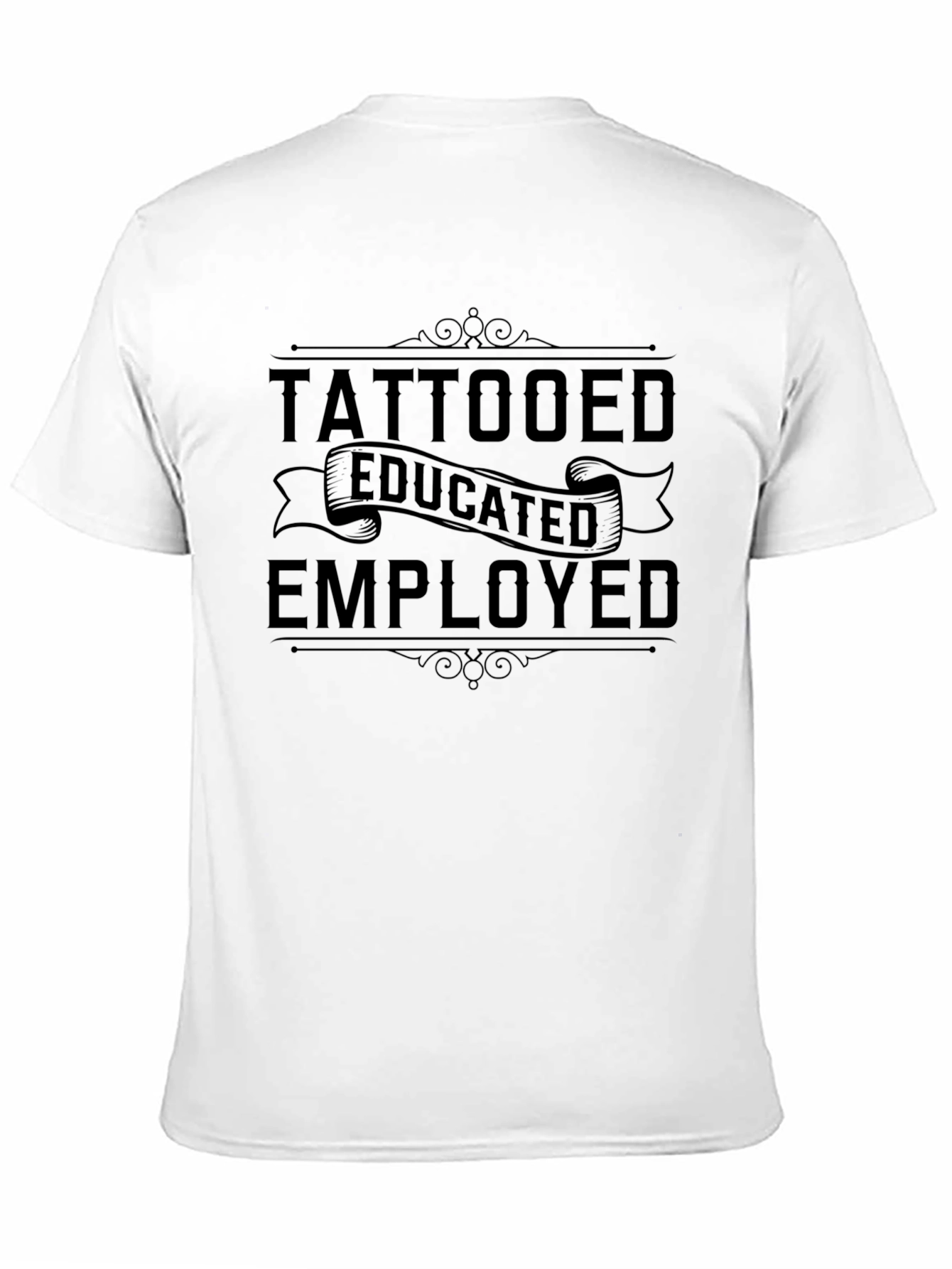 Tattooed Educated Employed Graphic Tee