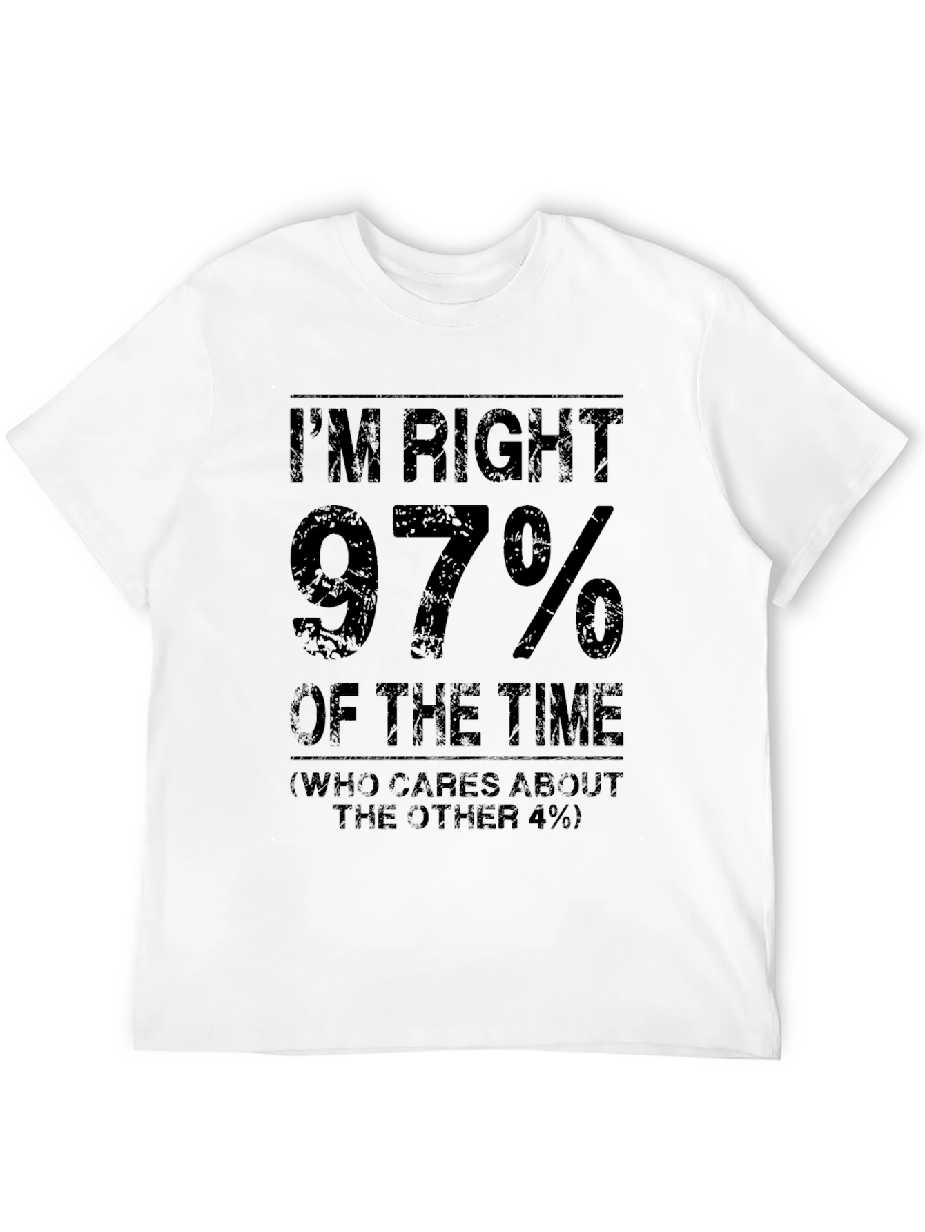Im Right 97% of The Time Funny T-Shirt