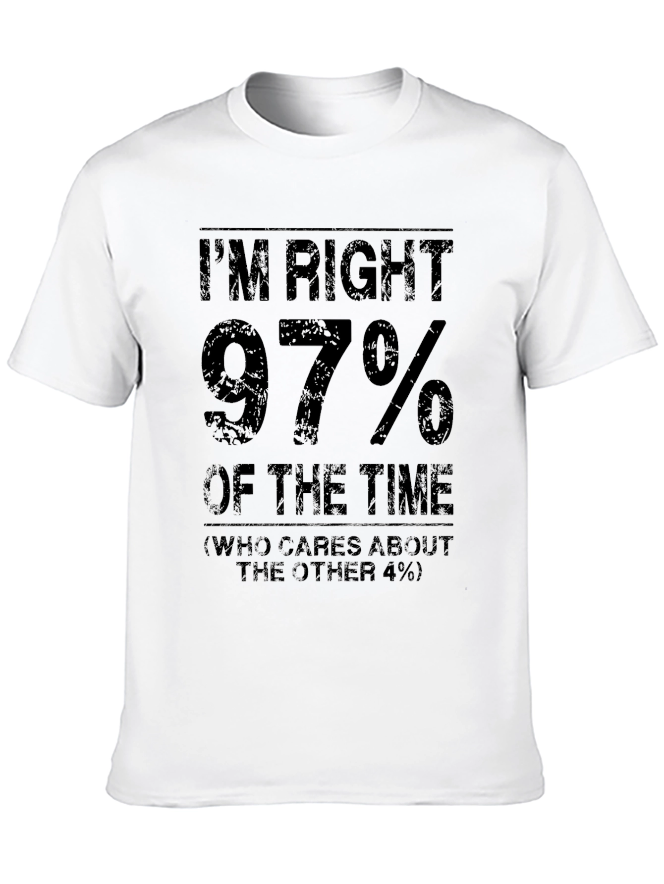 Im Right 97% of The Time Funny T-Shirt
