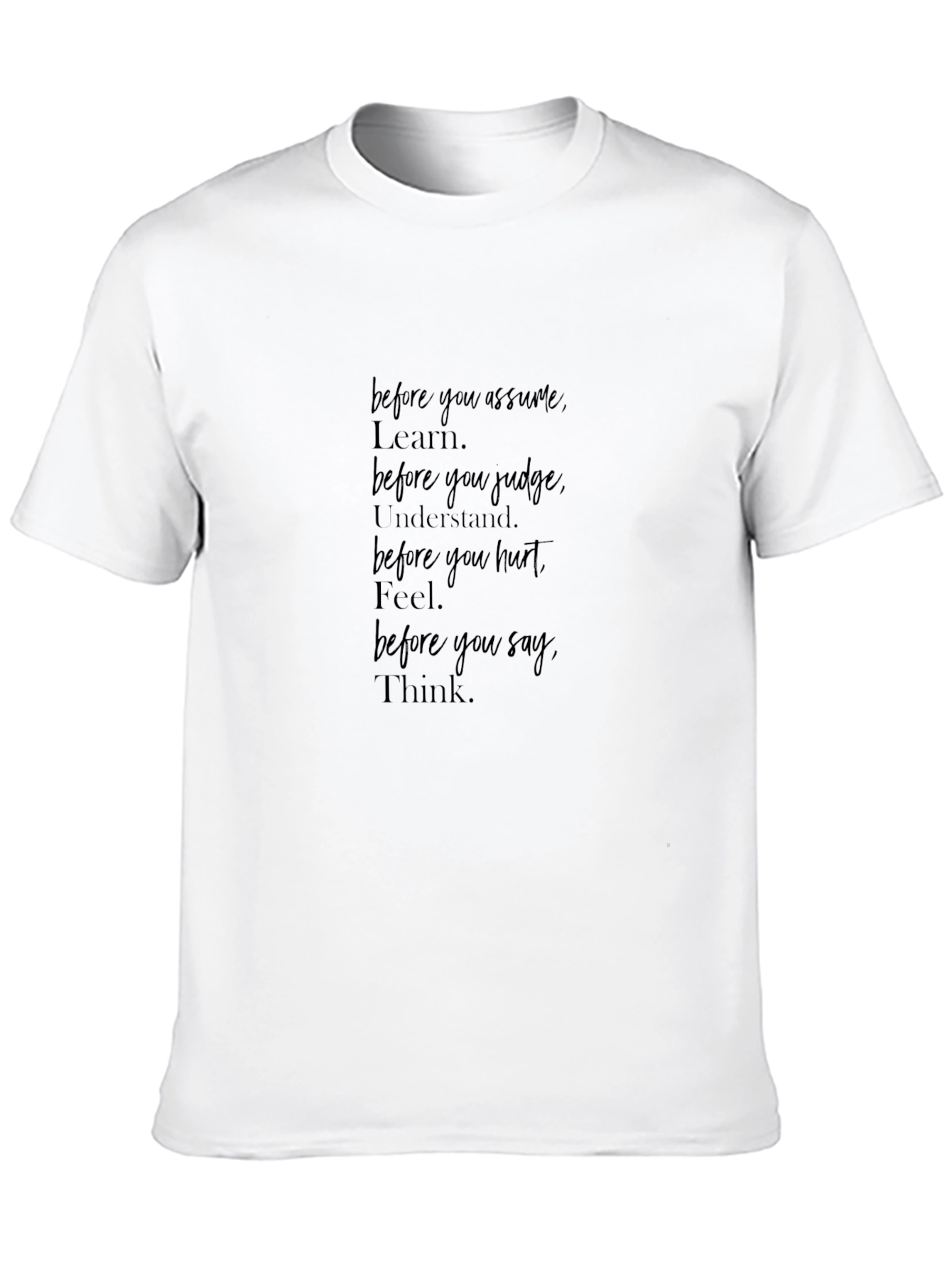Inspirational T-Shirt - Think Before You Speak